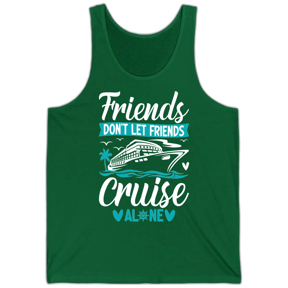 Friends Don't Let Friends Cruise Alone Tank in Kelly
