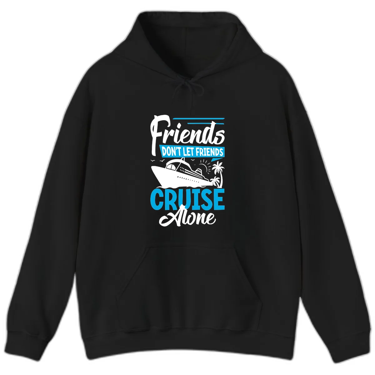 Friends Don't Let Friends Cruise Alone Hoodie in Black
