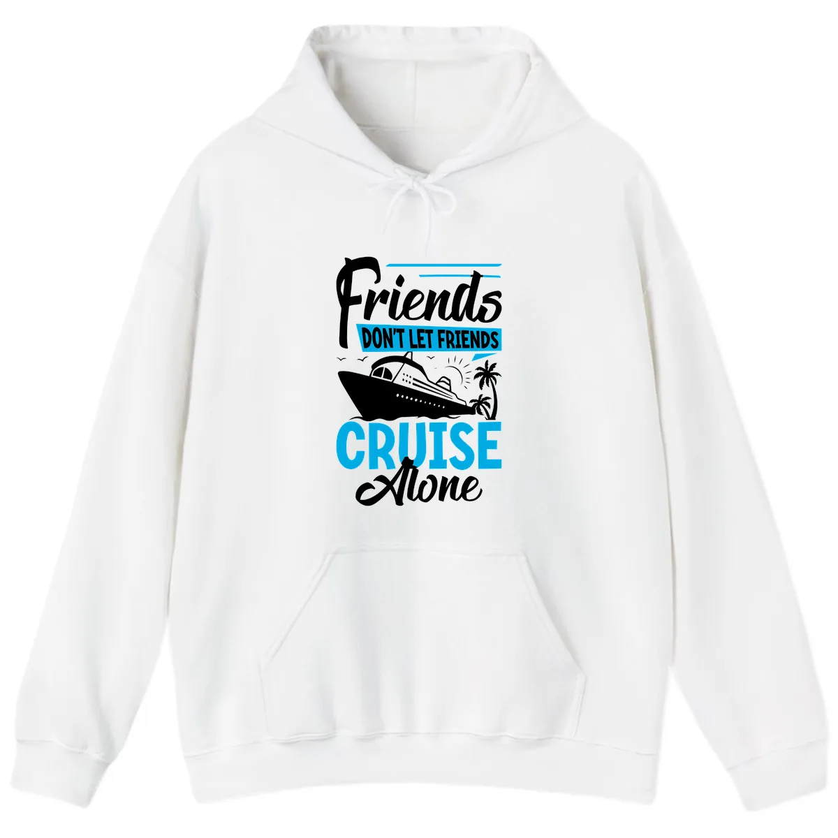 Friends Don't Let Friends Cruise Alone Hoodie in White