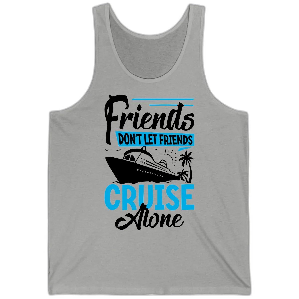 Friends Don't Let Friends Cruise Alone Tank in Athletic Heather