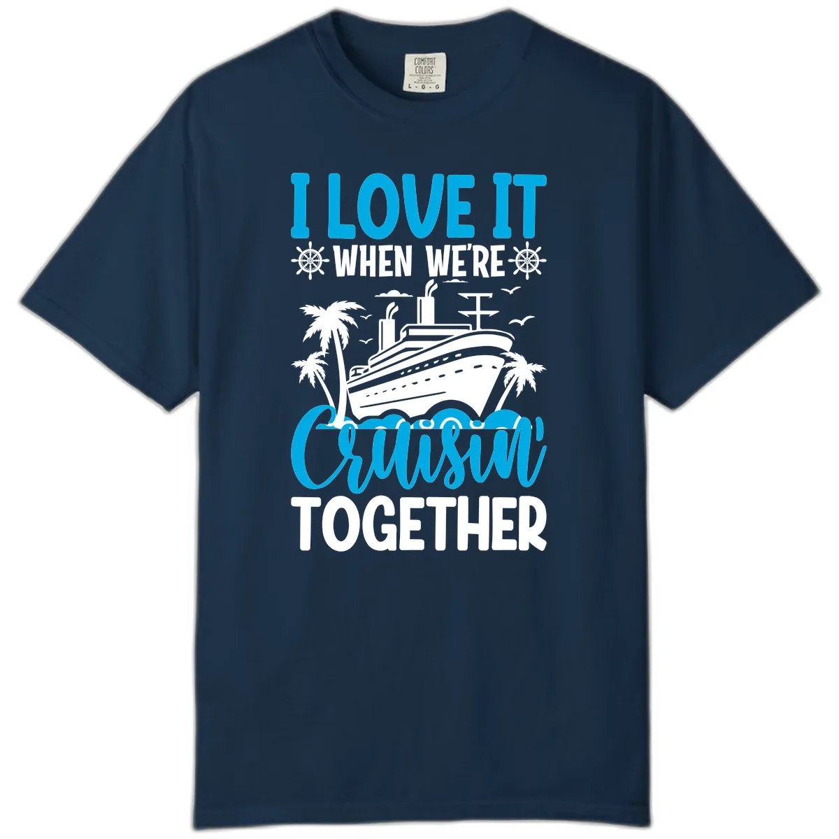 I Love It When We're Cruising Together Comfort Color in True Navy