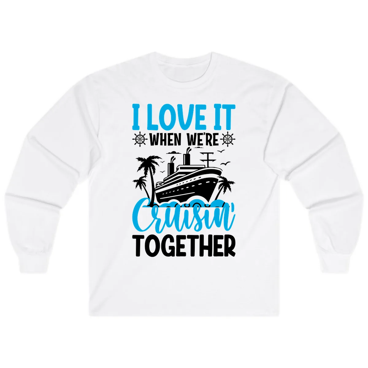 I Love It When We're Cruising Together Long Sleeve in White