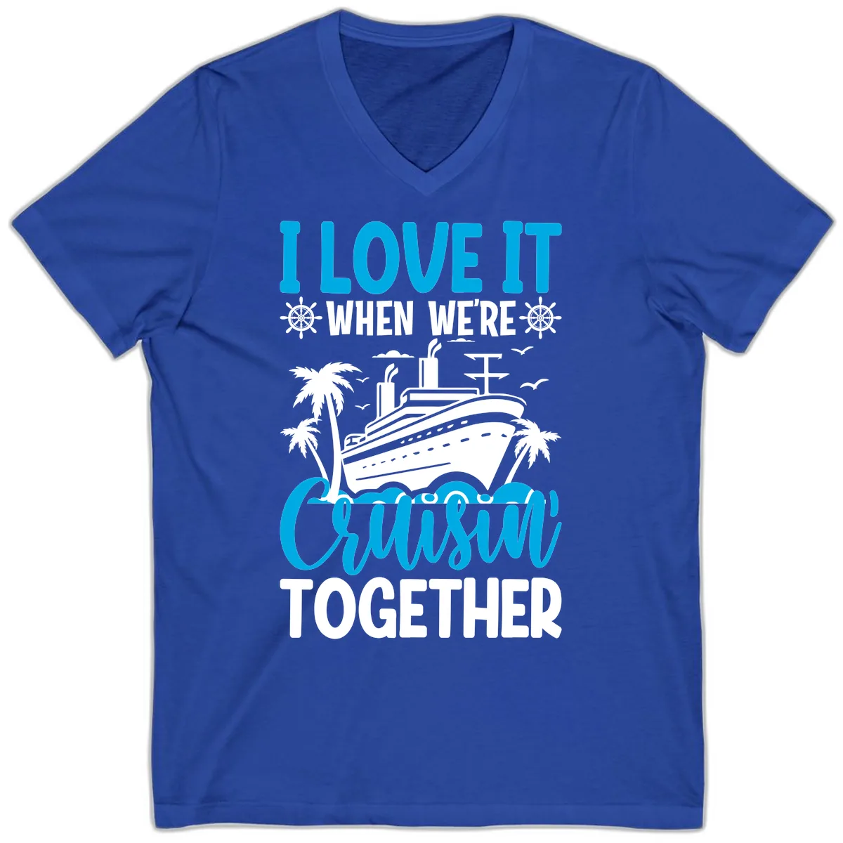 I Love It When We're Cruising Together V-Neck in True Royal