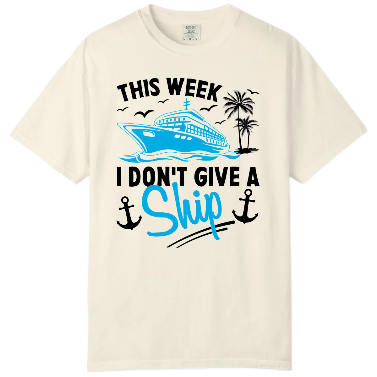 This Week I Don't Give A Ship Comfort Color in Ivory