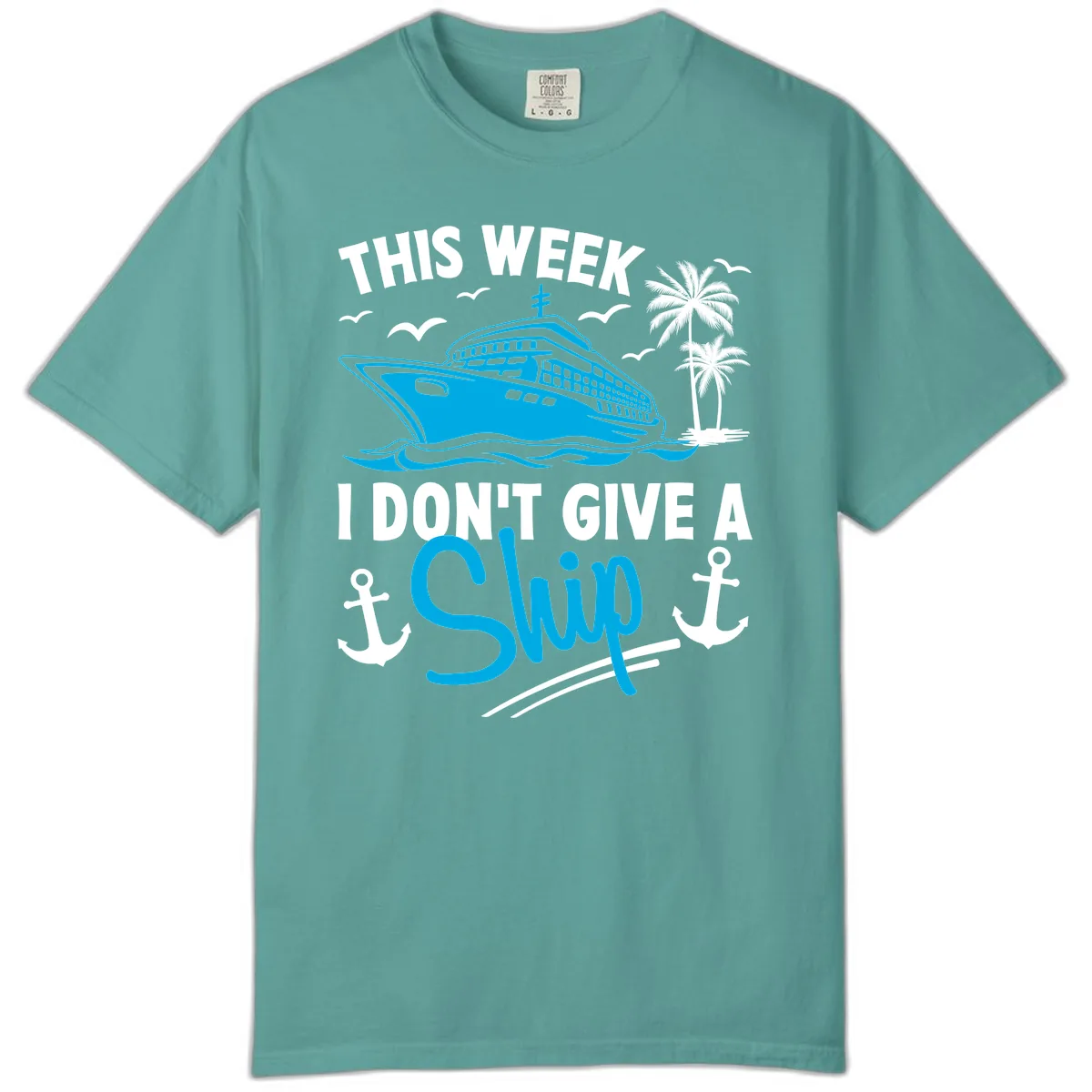 This Week I Don't Give A Ship Comfort Color in Seafoam