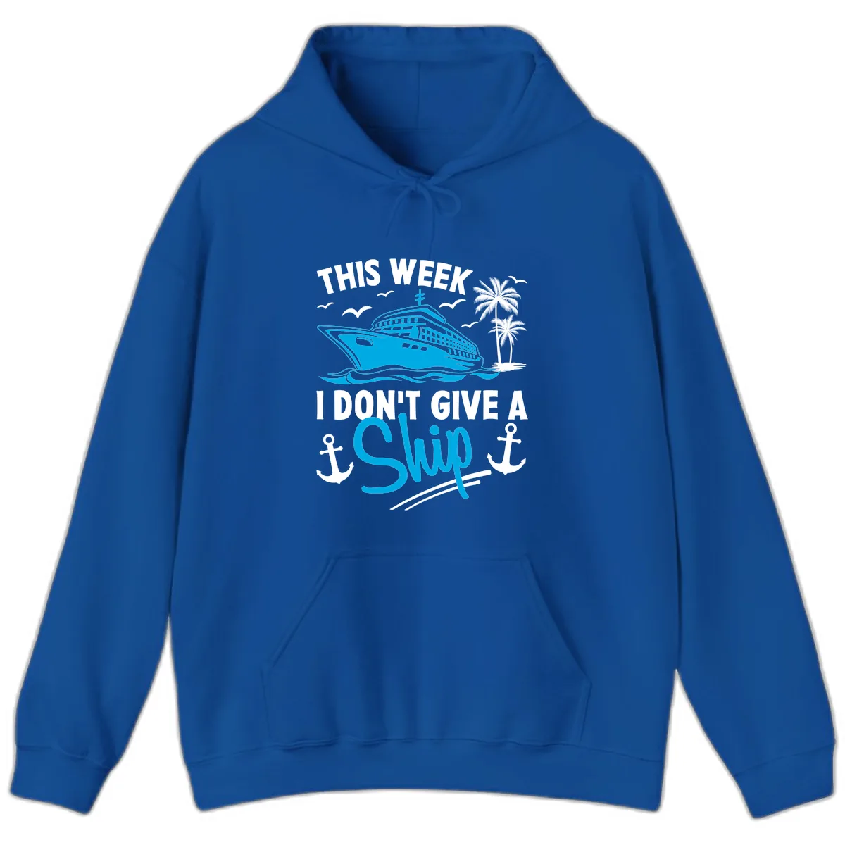 This Week I Don't Give A Ship Hoodie in Royal