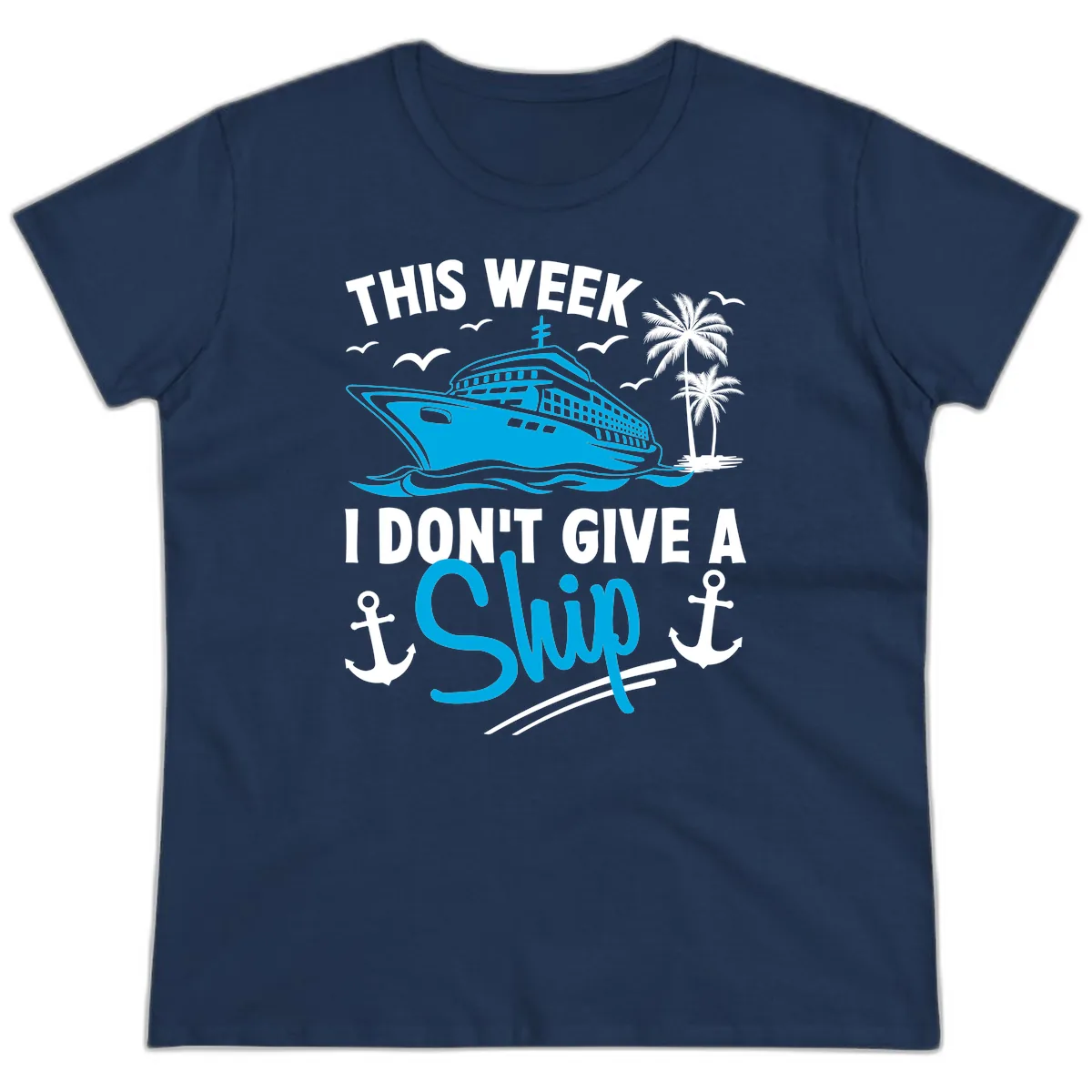 This Week I Don't Give A Ship Ladies Tee in Navy