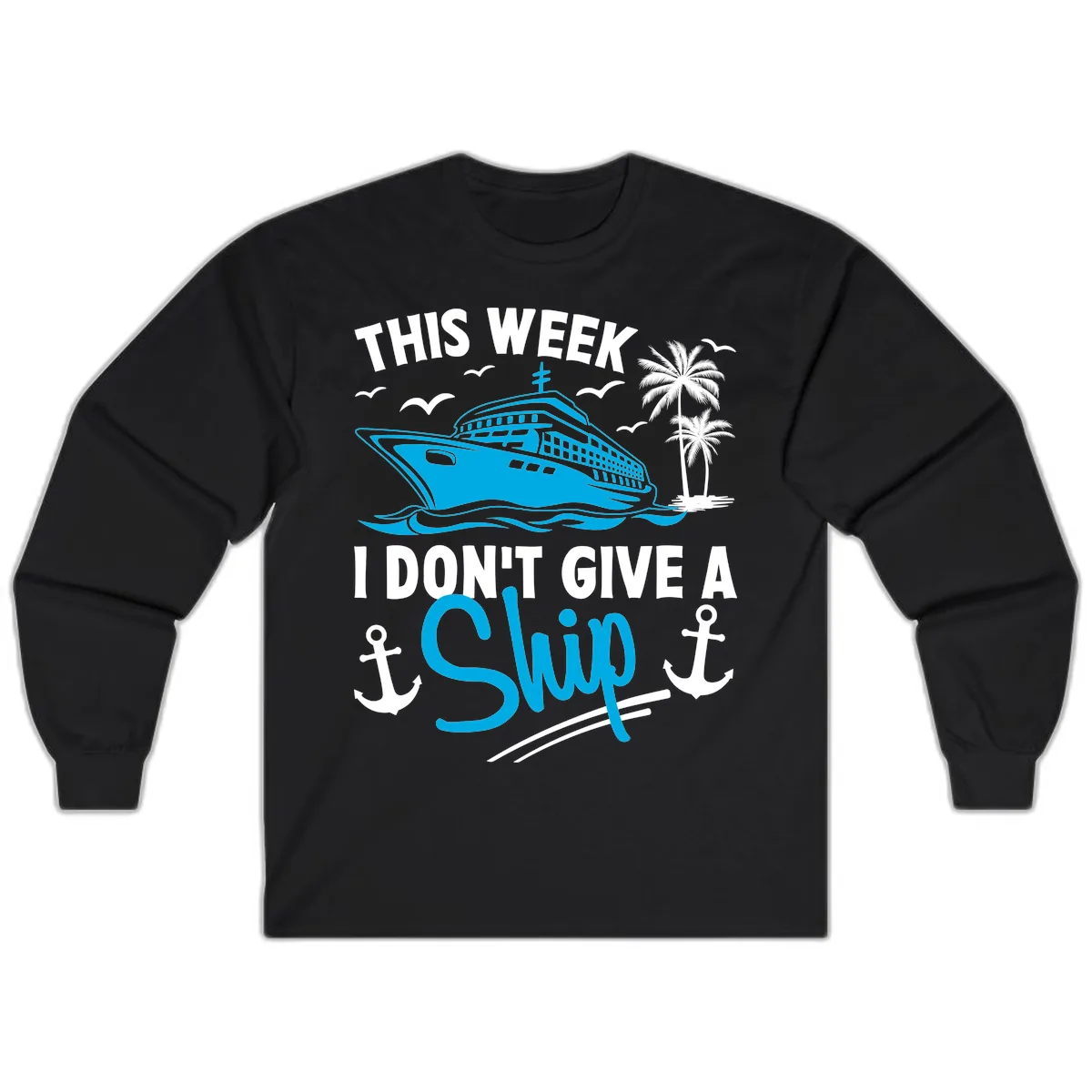 This Week I Don't Give A Ship Long Sleeve in Black