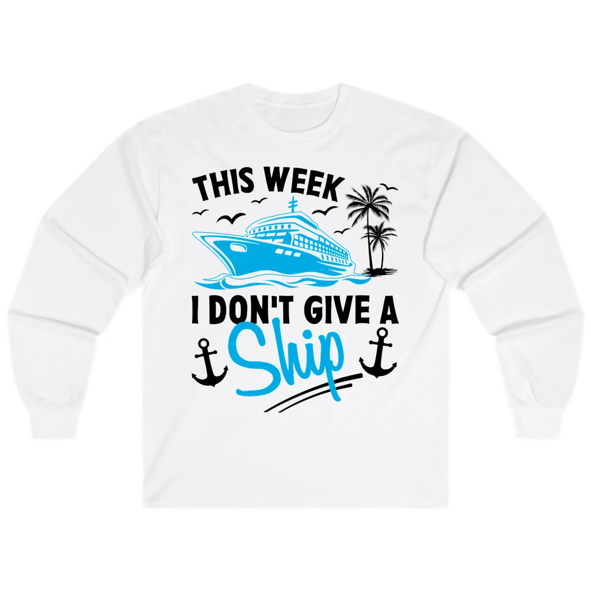 This Week I Don't Give A Ship Long Sleeve in White