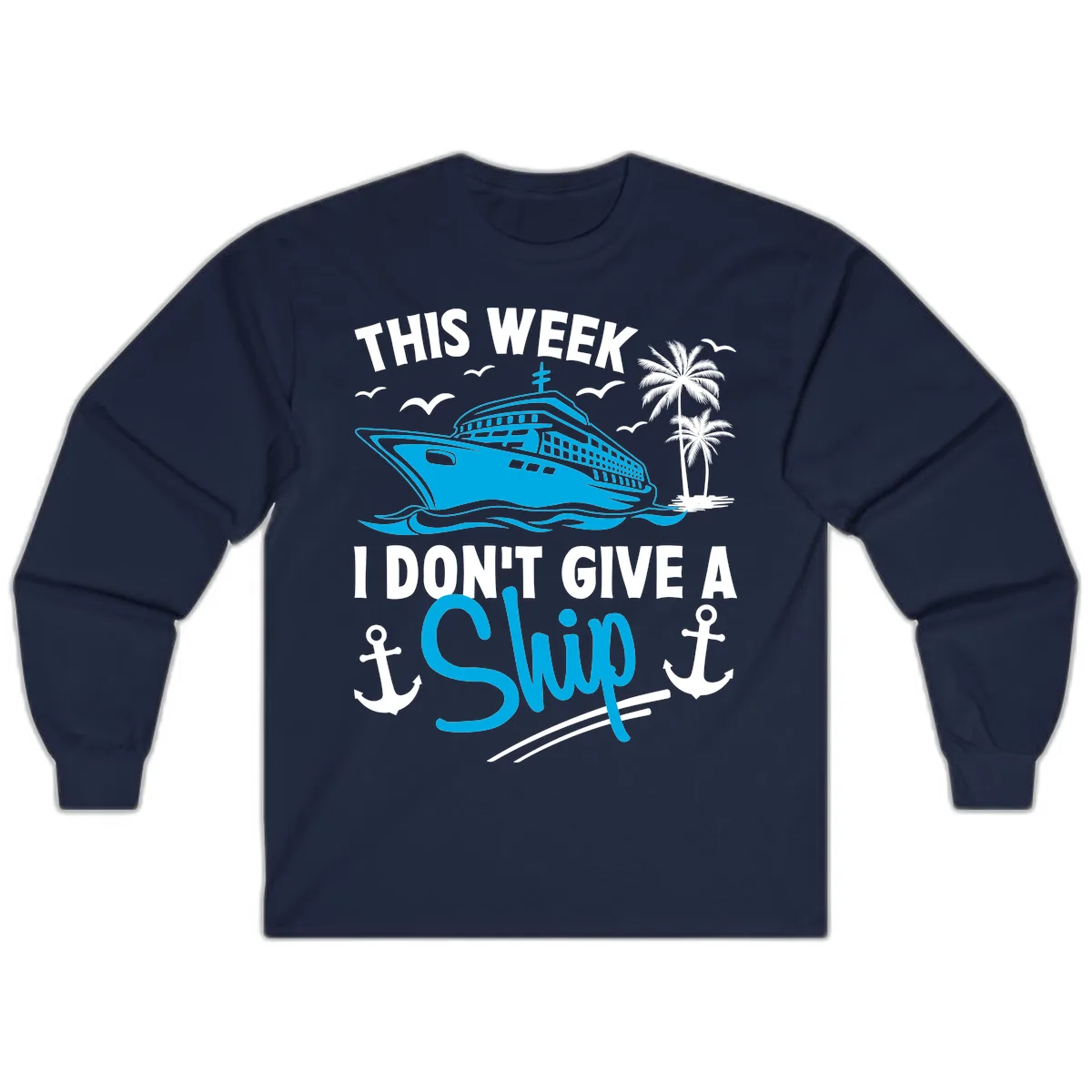This Week I Don't Give A Ship Long Sleeve in Navy