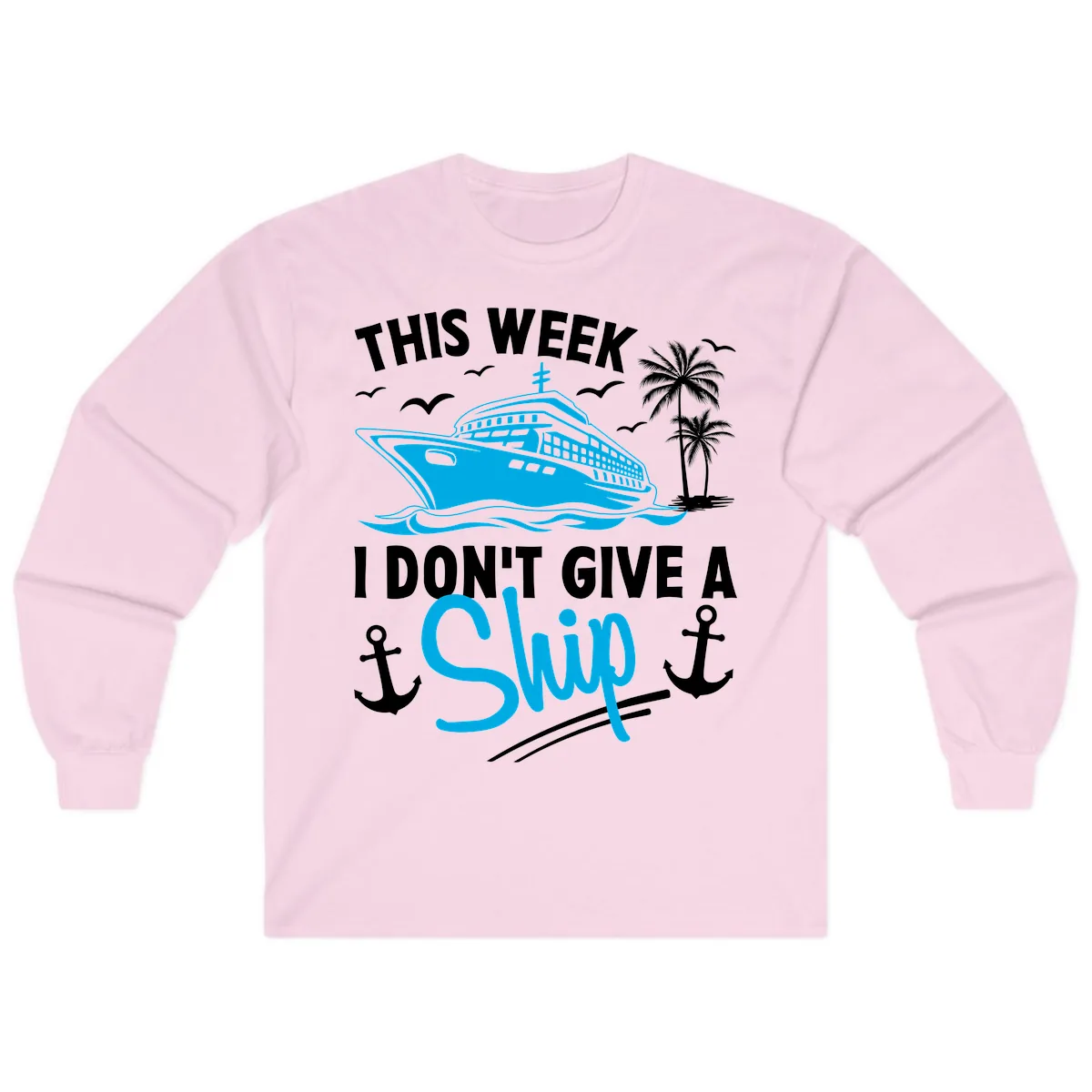 This Week I Don't Give A Ship Long Sleeve in Light Pink