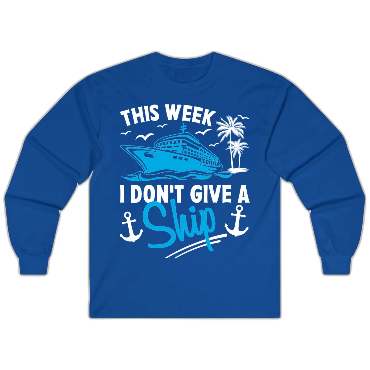 This Week I Don't Give A Ship Long Sleeve in Royal