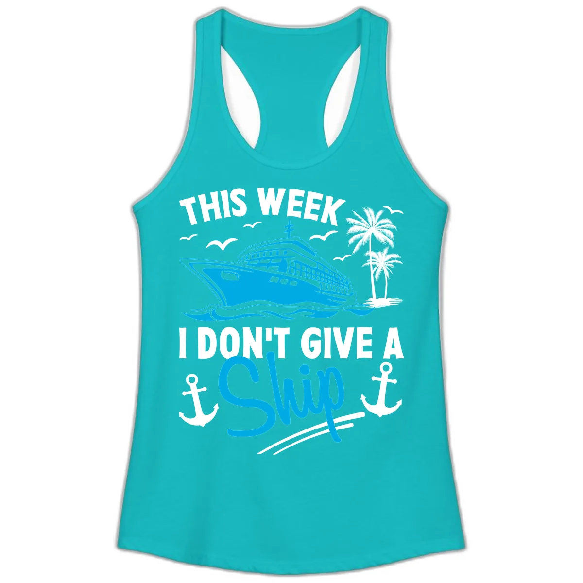 This Week I Don't Give A Ship Ladies Tank in Tahiti Blue