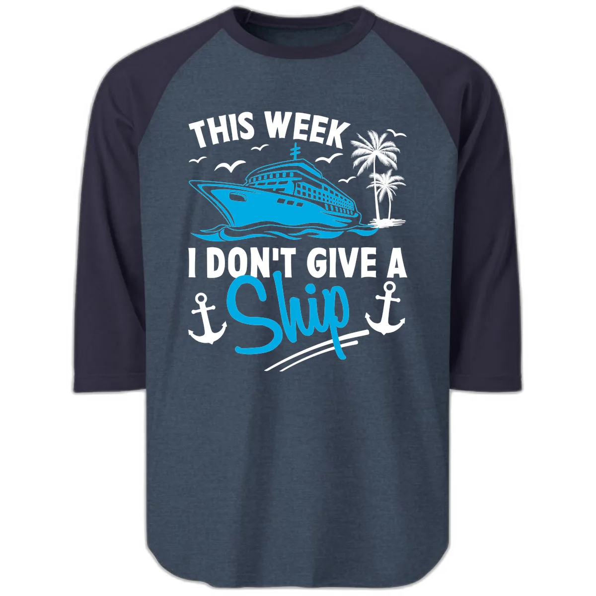 This Week I Don't Give A Ship Raglan 3/4 in Heather Denim Navy