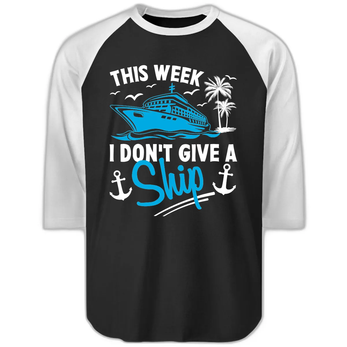 This Week I Don't Give A Ship Raglan 3/4 in Black White