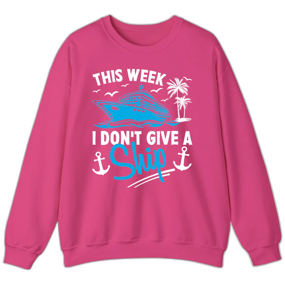 This Week I Don't Give A Ship Sweatshirt in Heliconia