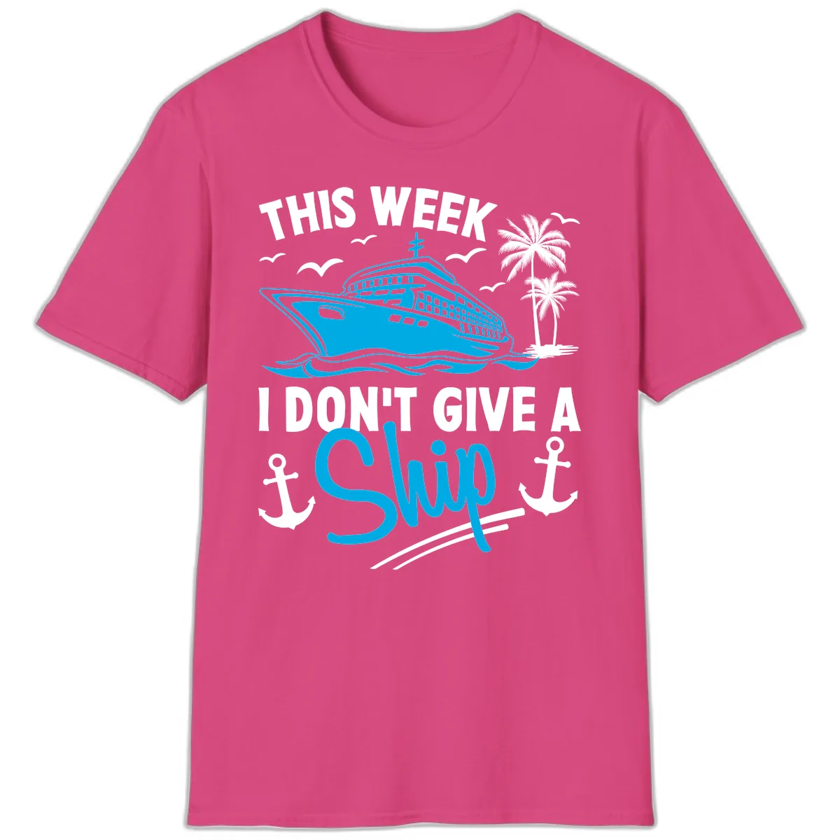 This Week I Don't Give A Ship T-Shirt in Heliconia
