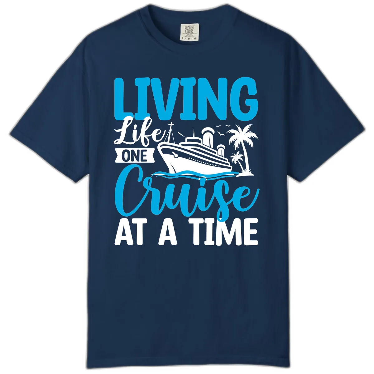 Living Life One Cruise At A Time Comfort Color in Navy