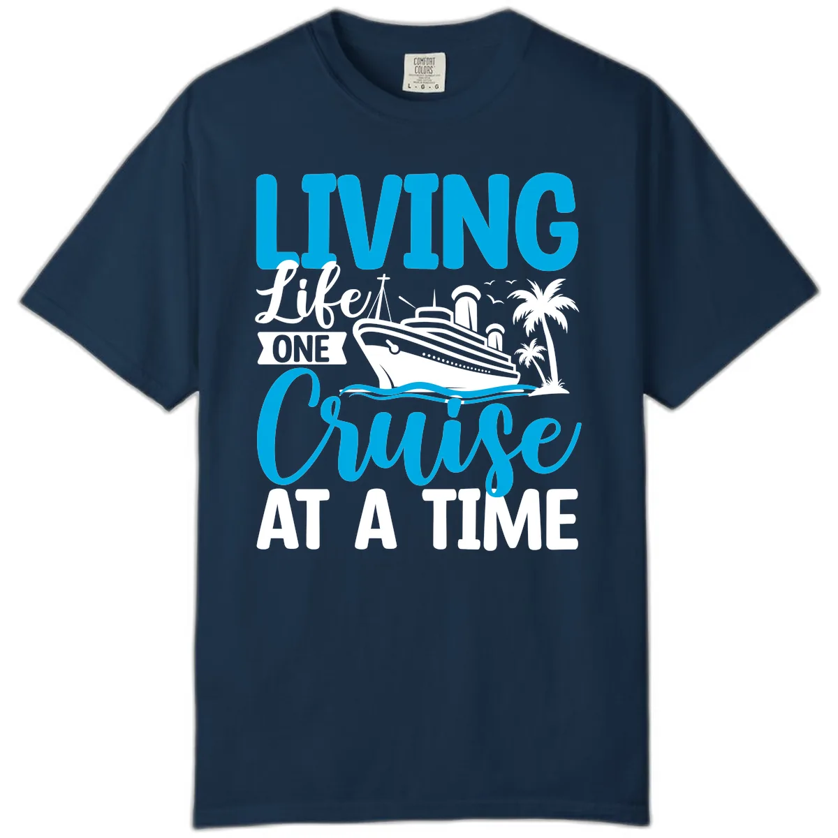 Living Life One Cruise At A Time Comfort Color in True Navy