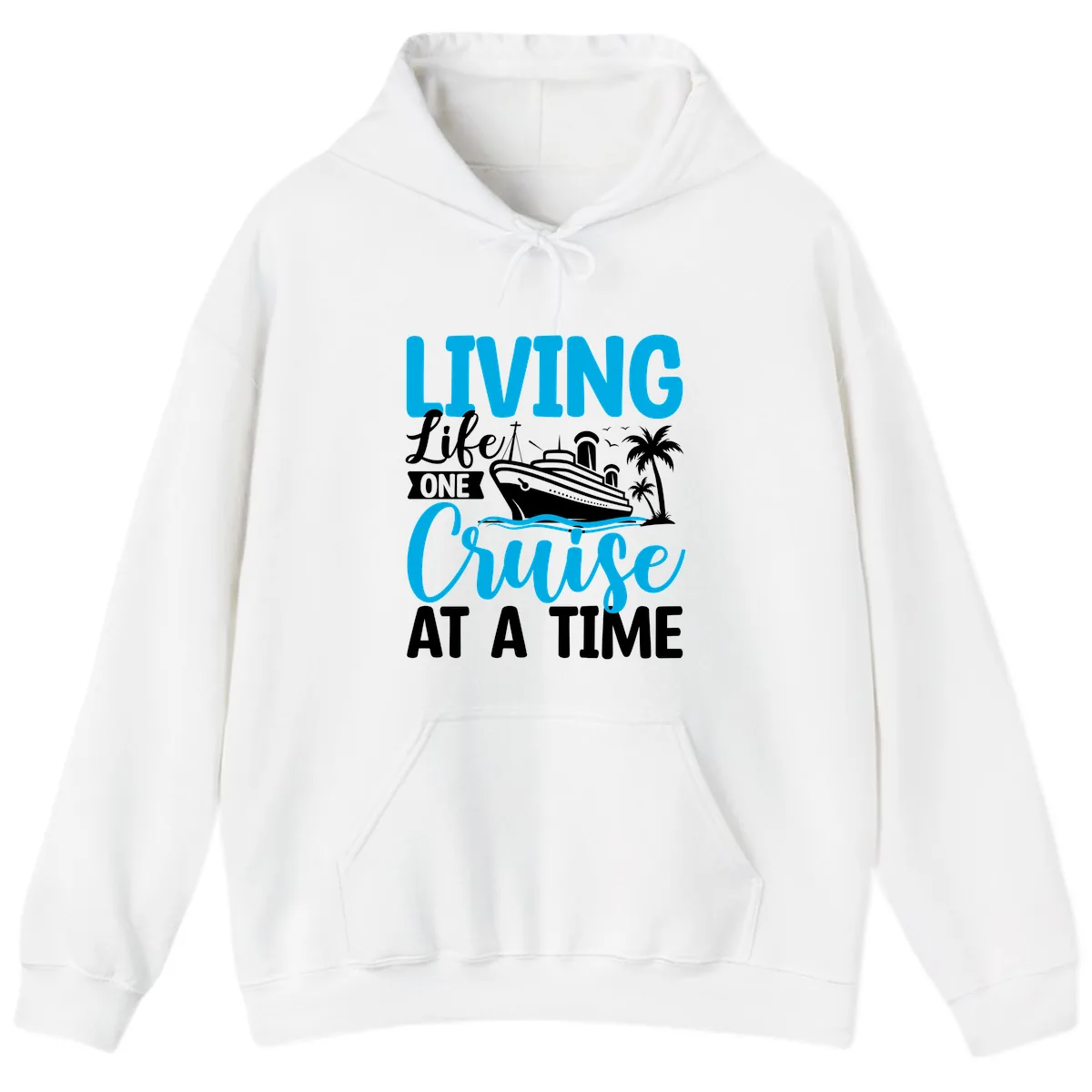 Living Life One Cruise At A Time Hoodie in White