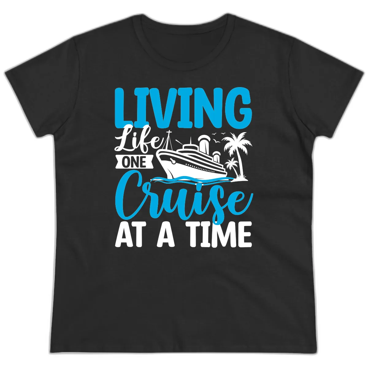 Living Life One Cruise At A Time Ladies Tee in Black