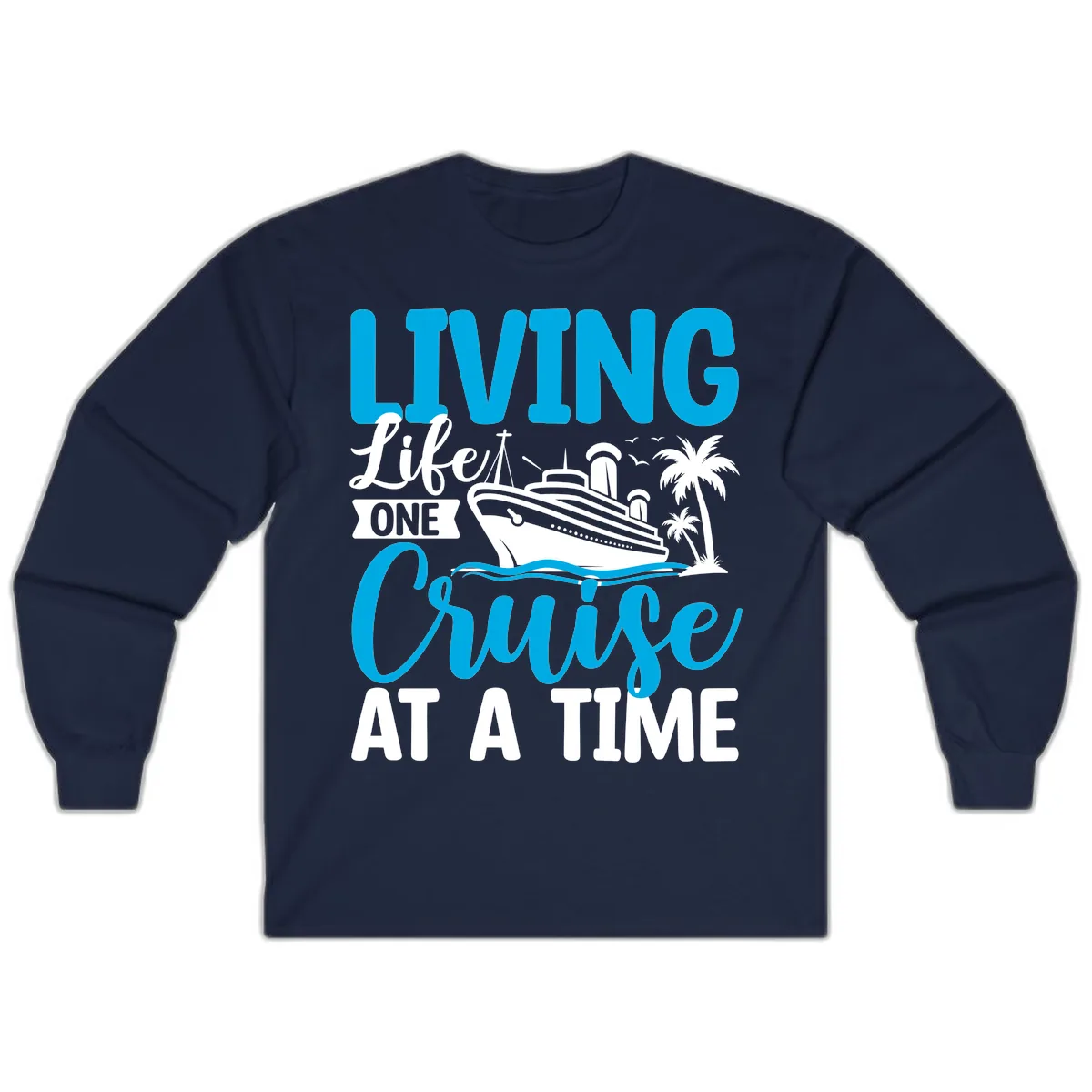 Living Life One Cruise At A Time Long Sleeve in Navy