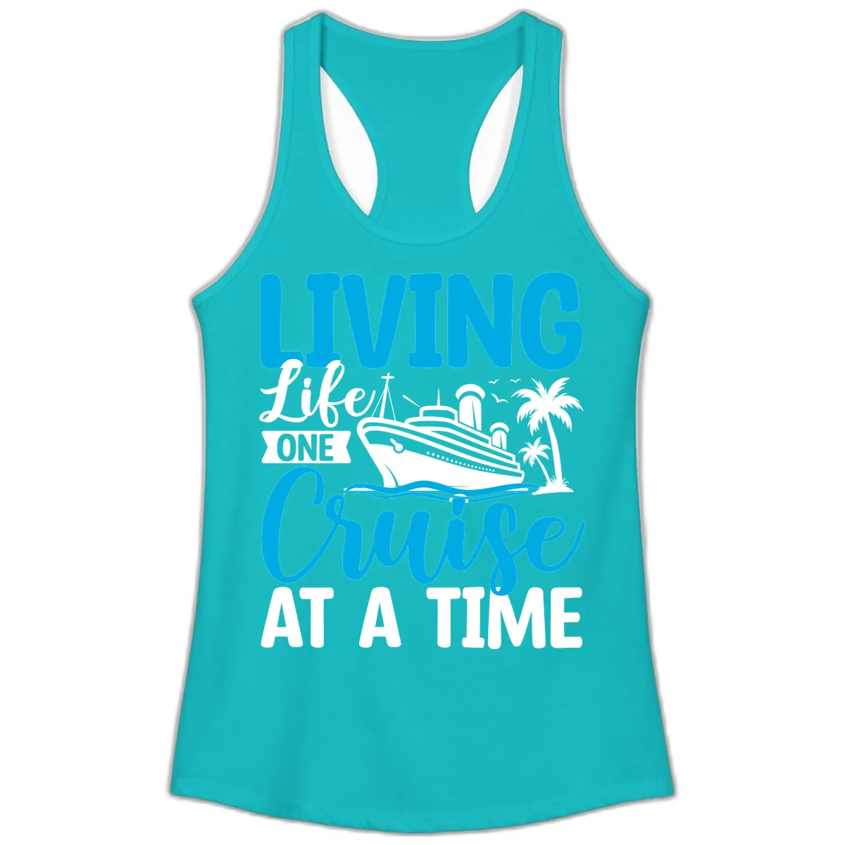 Living Life One Cruise At A Time Ladies Tank in Tahiti Blue