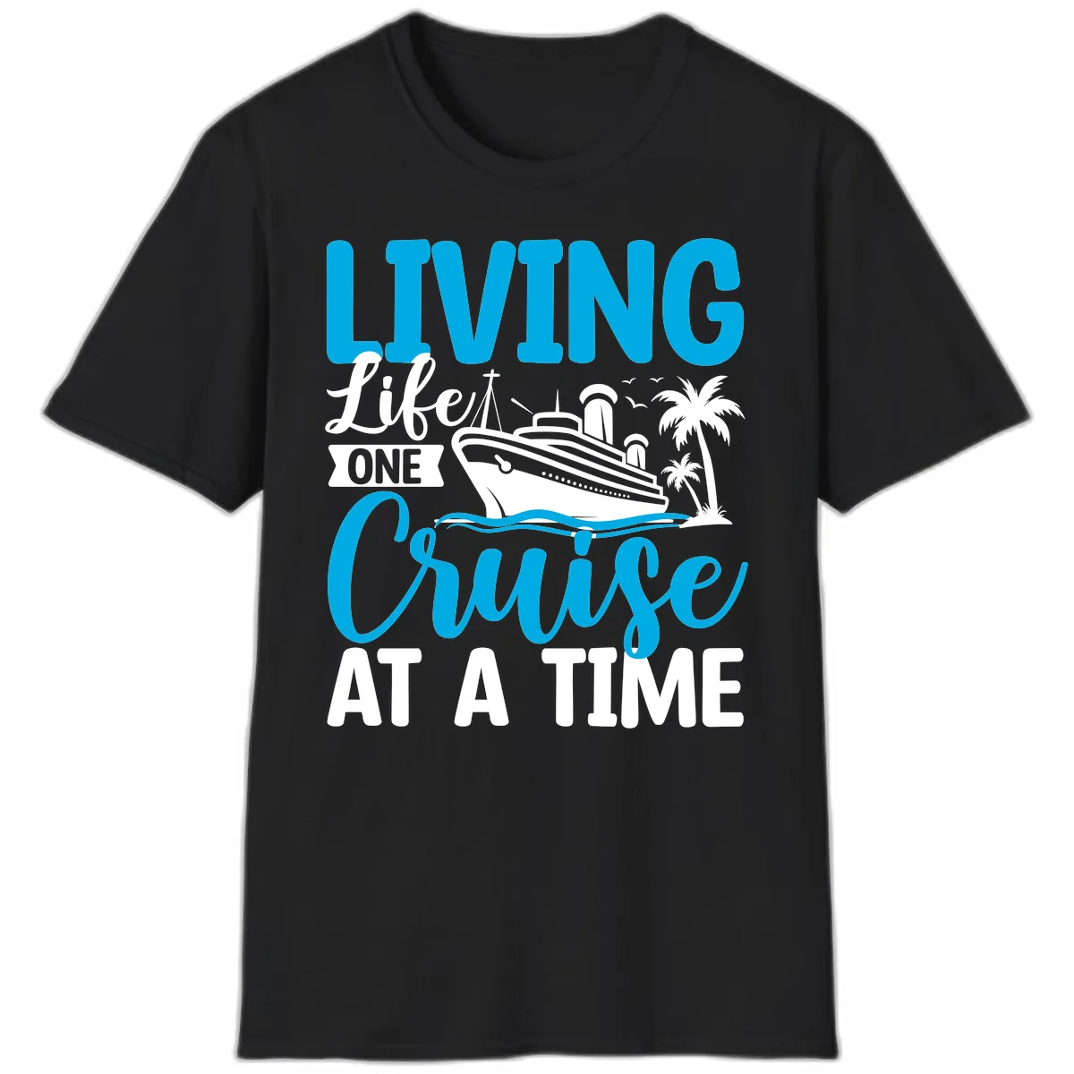 Living Life One Cruise At A Time T-Shirt in Black