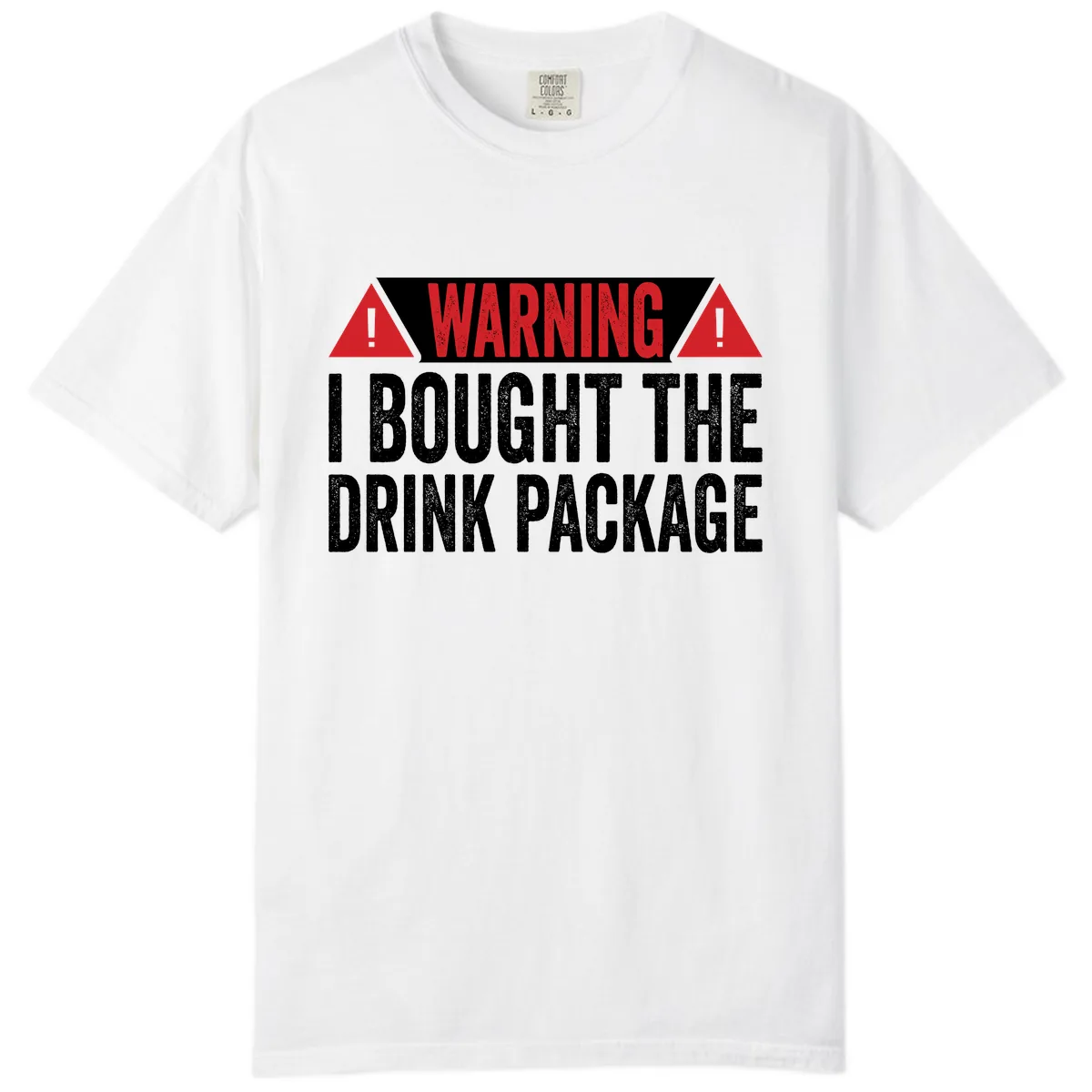 I Bought The Drink Package Comfort Color in White