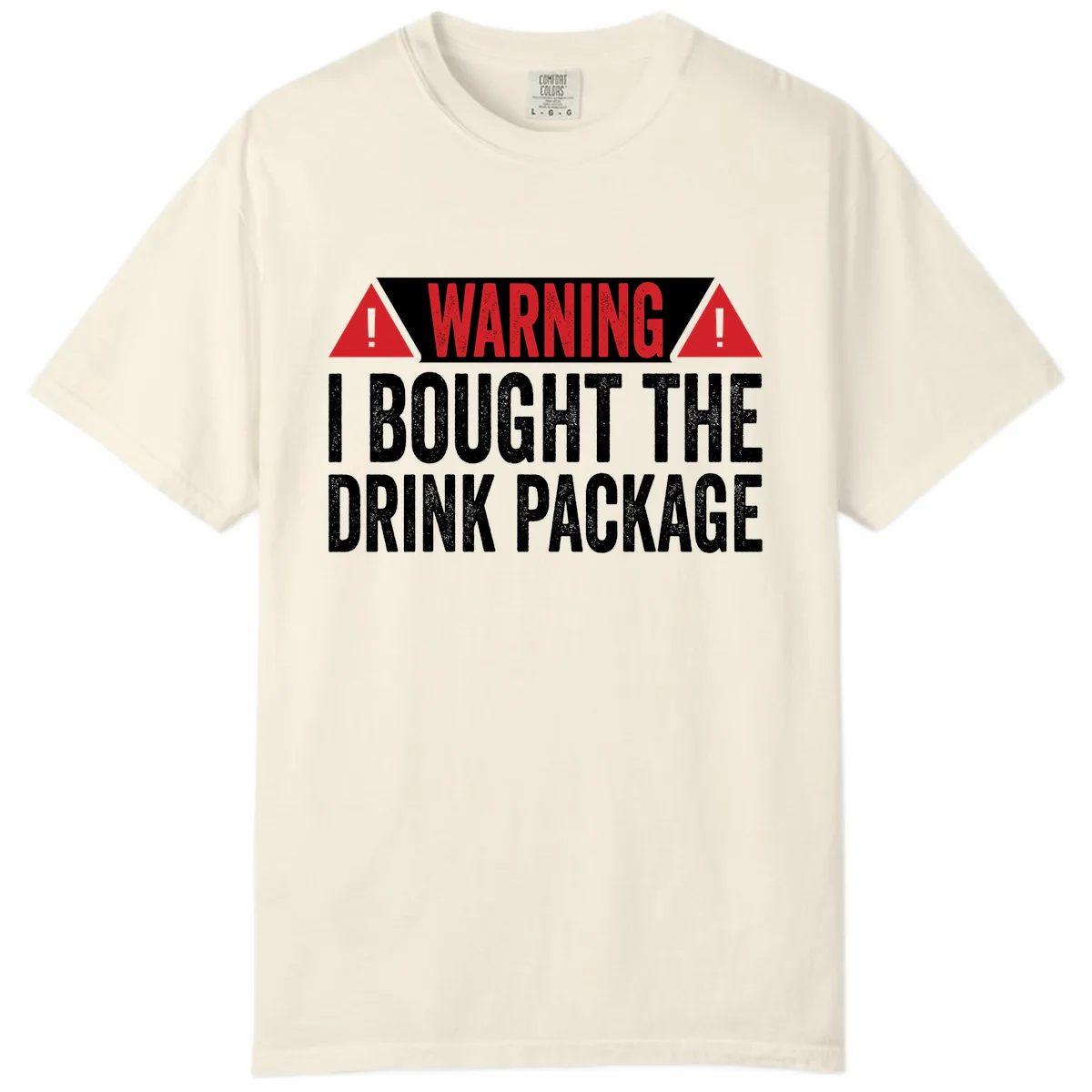I Bought The Drink Package Comfort Color in Ivory