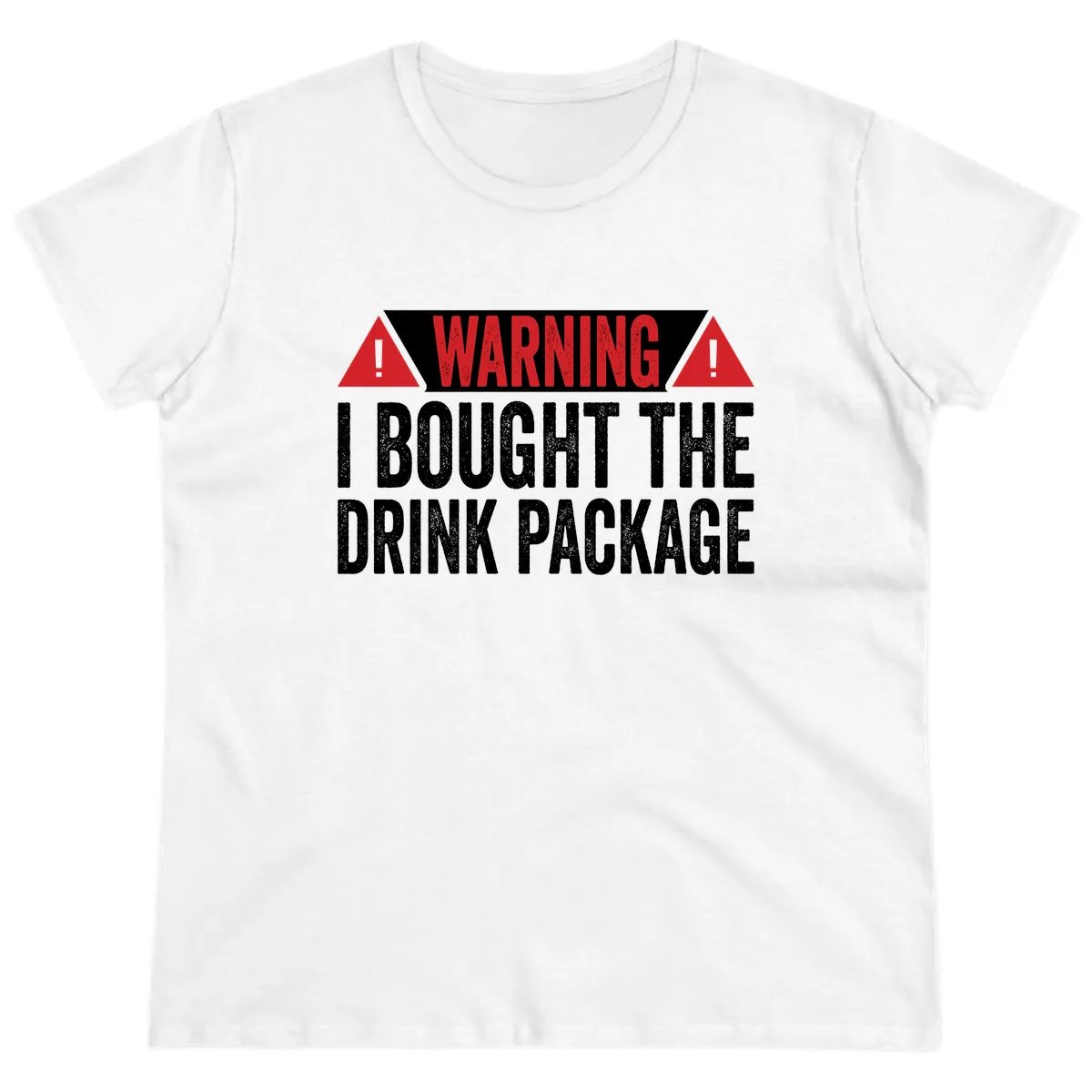I Bought The Drink Package Ladies Tee in White