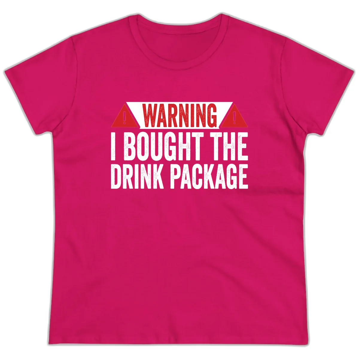 I Bought The Drink Package Ladies Tee in Heliconia