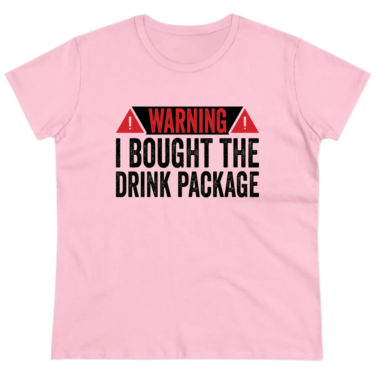I Bought The Drink Package Ladies Tee in Light Pink