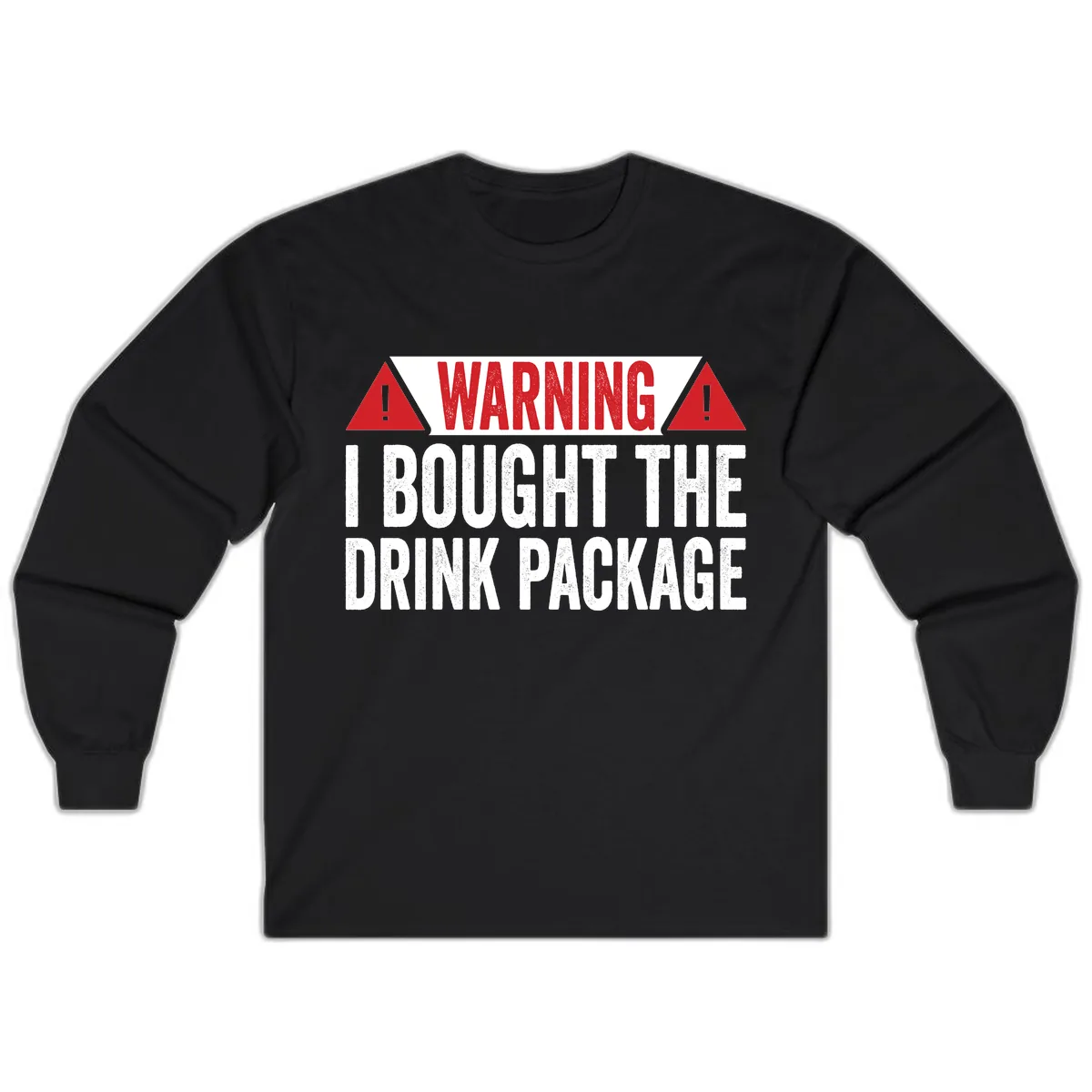I Bought The Drink Package Long Sleeve in Black