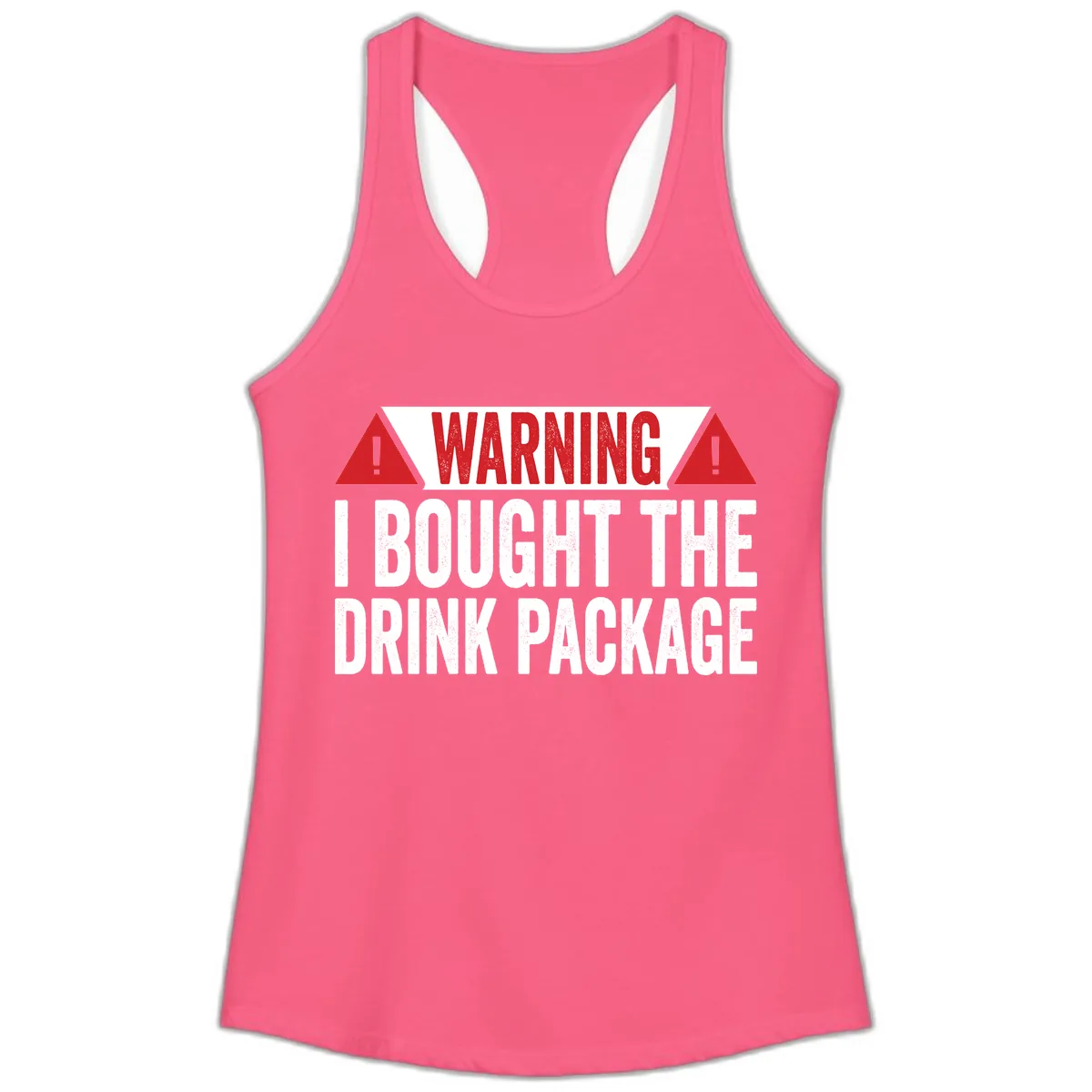 I Bought The Drink Package Ladies Tank in Solid Hot Pink
