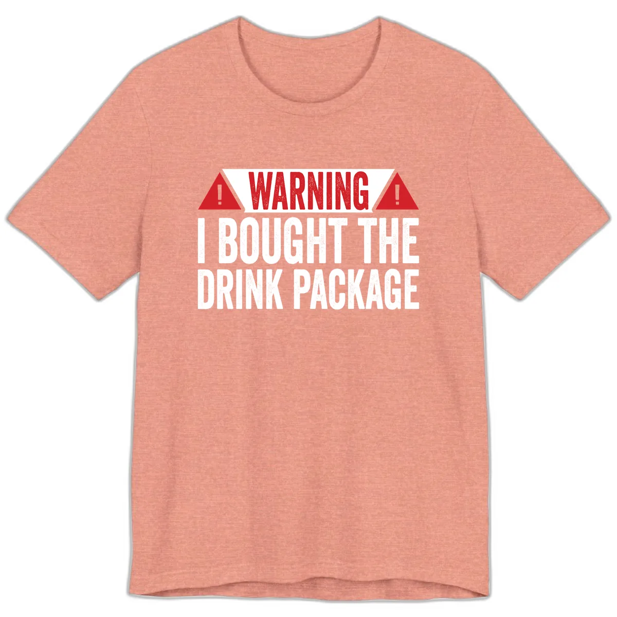 I Bought The Drink Package Premium T-Shirt in Heather Sunset