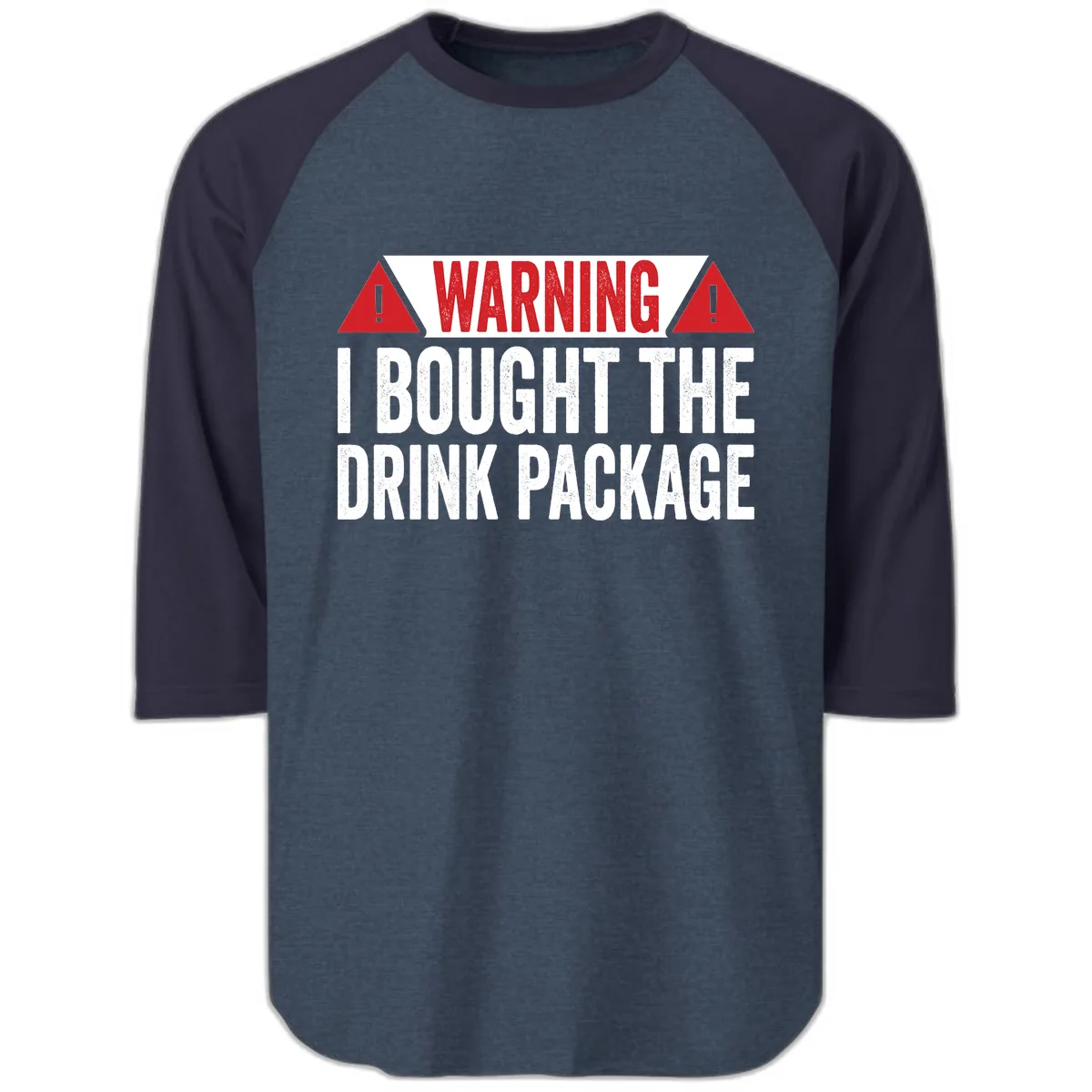 I Bought The Drink Package Raglan 3/4 in Heather Denim Navy