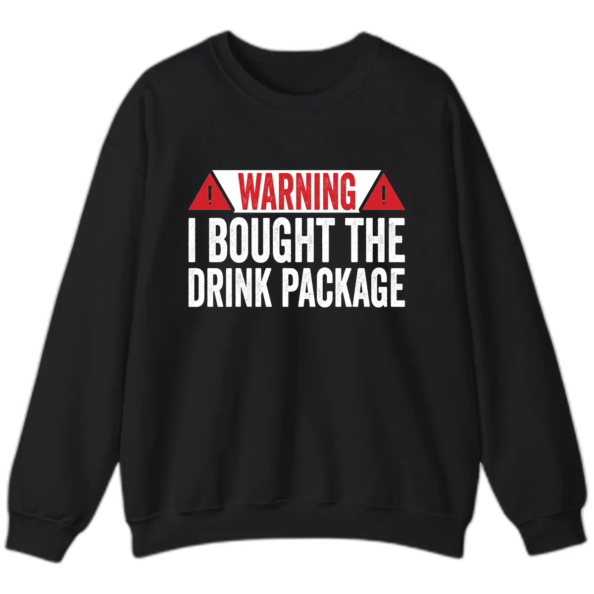 I Bought The Drink Package Sweatshirt in Black