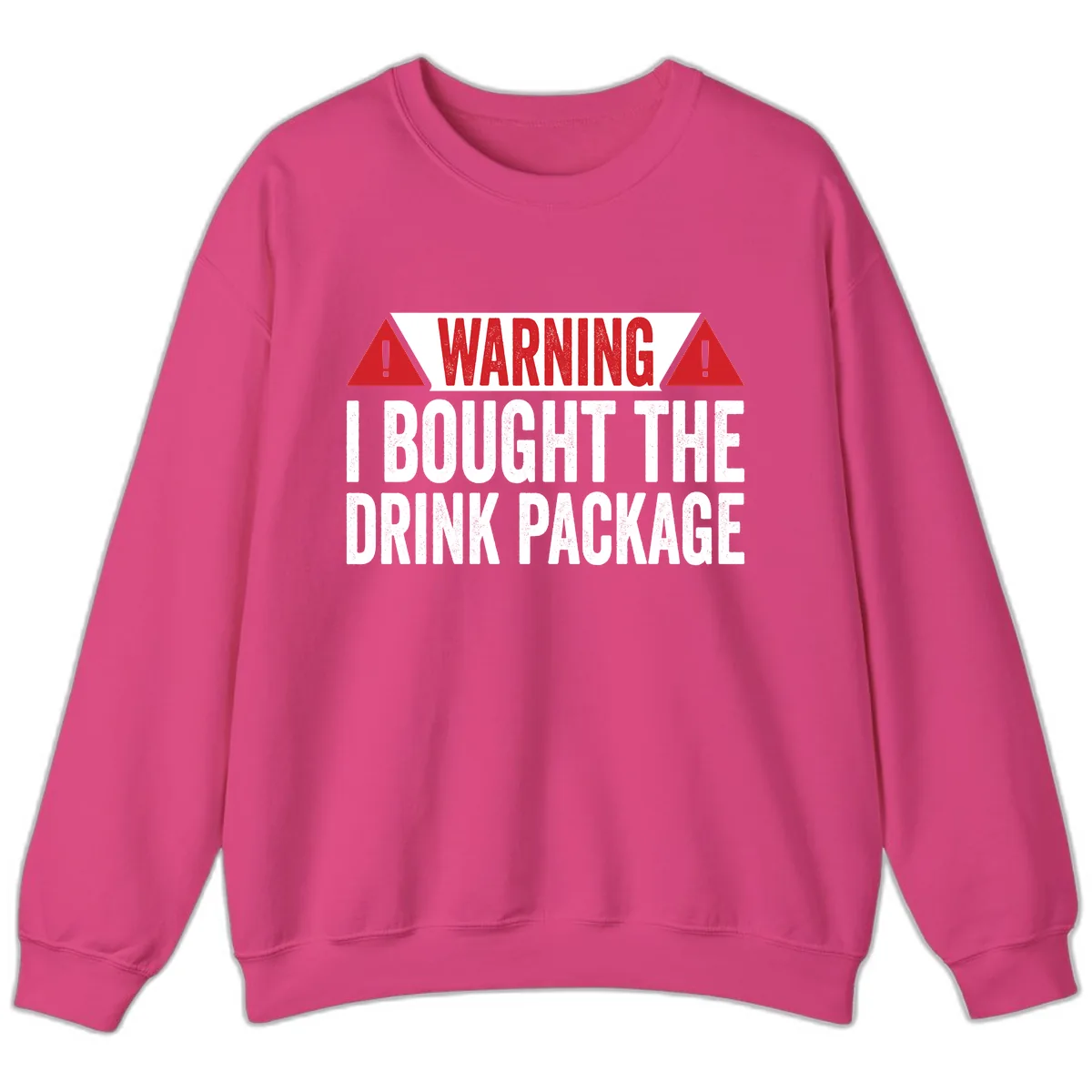 I Bought The Drink Package Sweatshirt in Heliconia