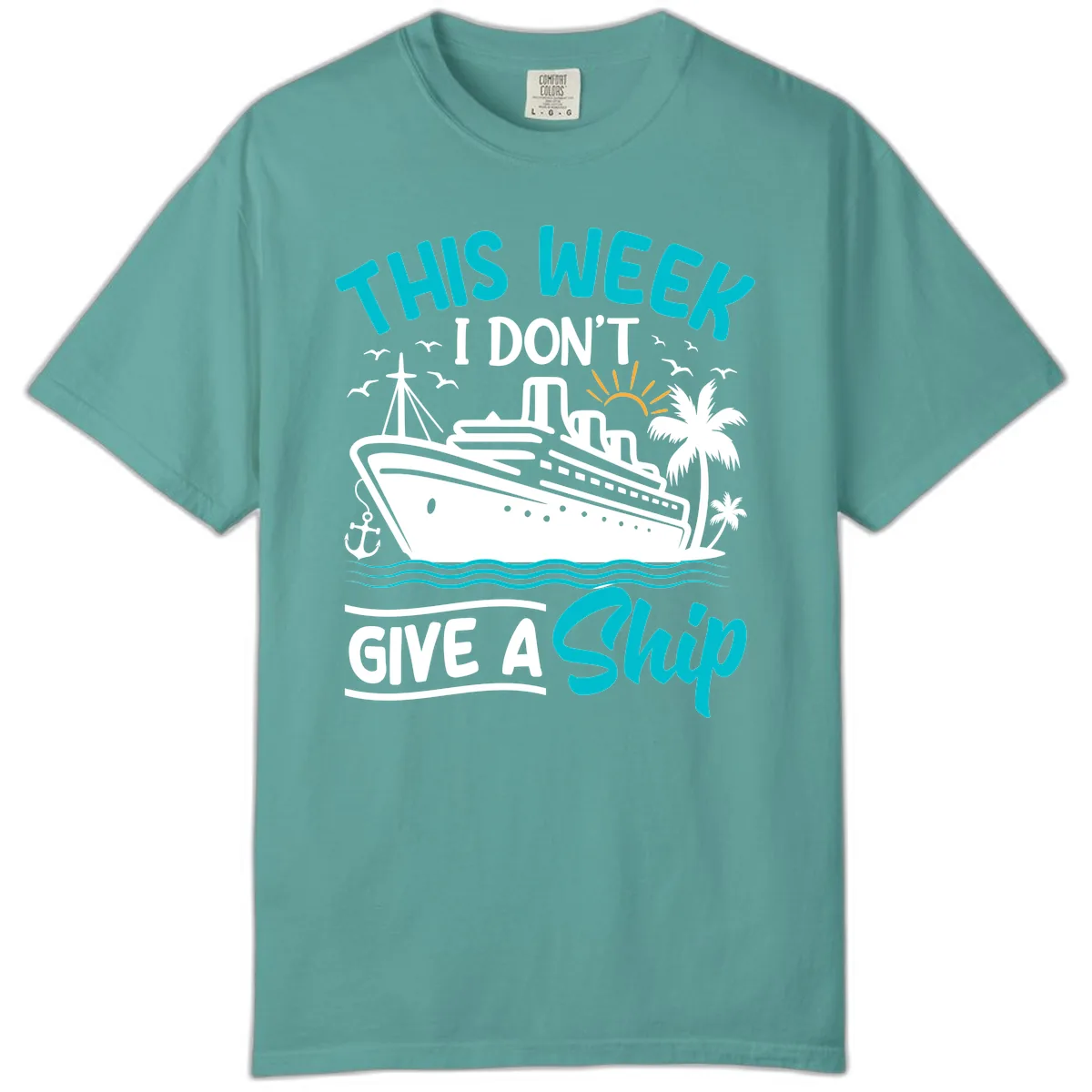 This Week I Don't Give A Ship Comfort Color in Seafoam