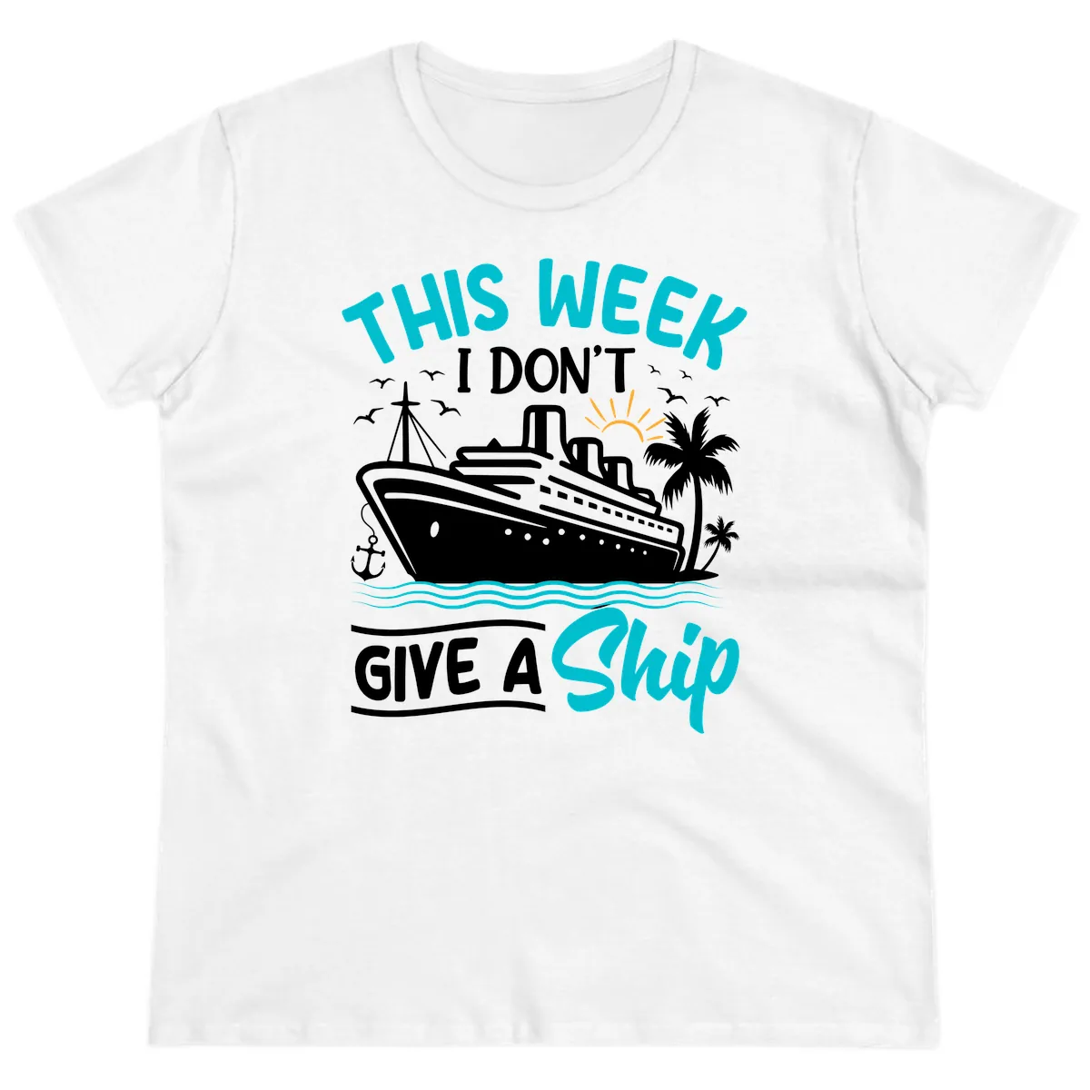 This Week I Don't Give A Ship Ladies Tee in White