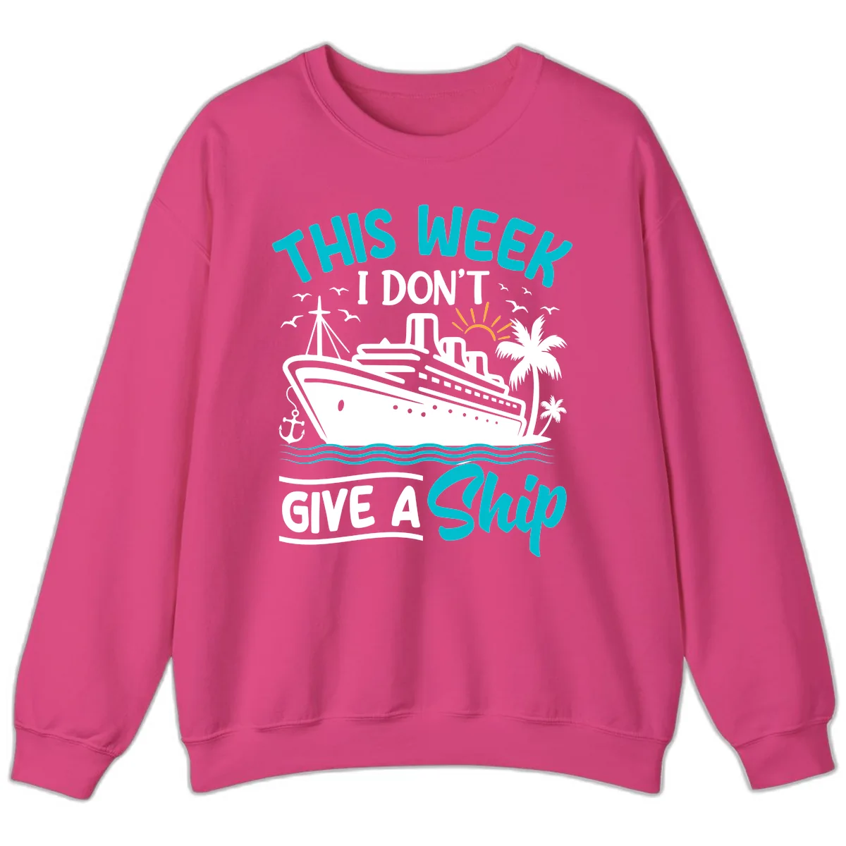 This Week I Don't Give A Ship Sweatshirt in Heliconia