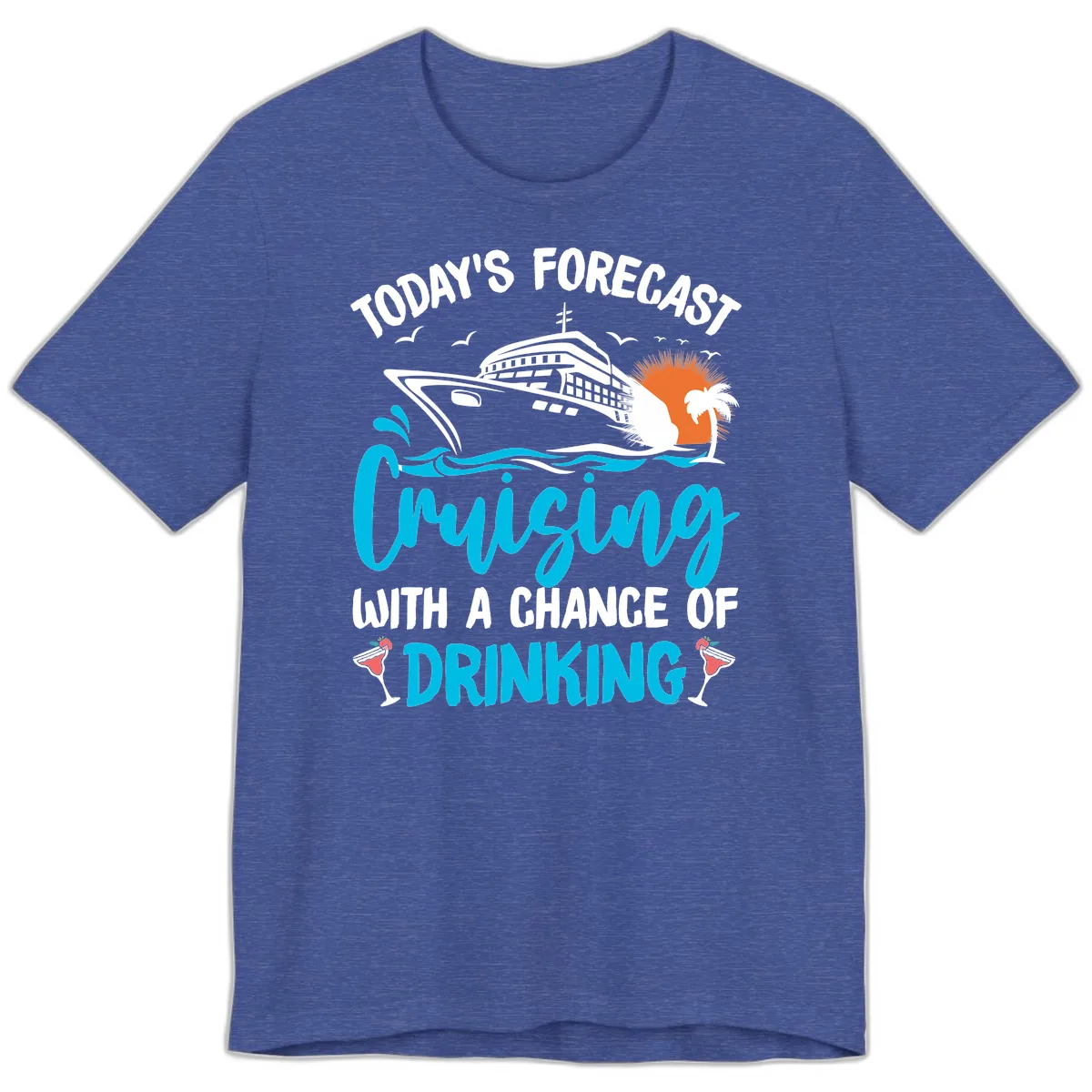 Cruising With A Chance Of Drinking Premium T-Shirt in Heather True Royal