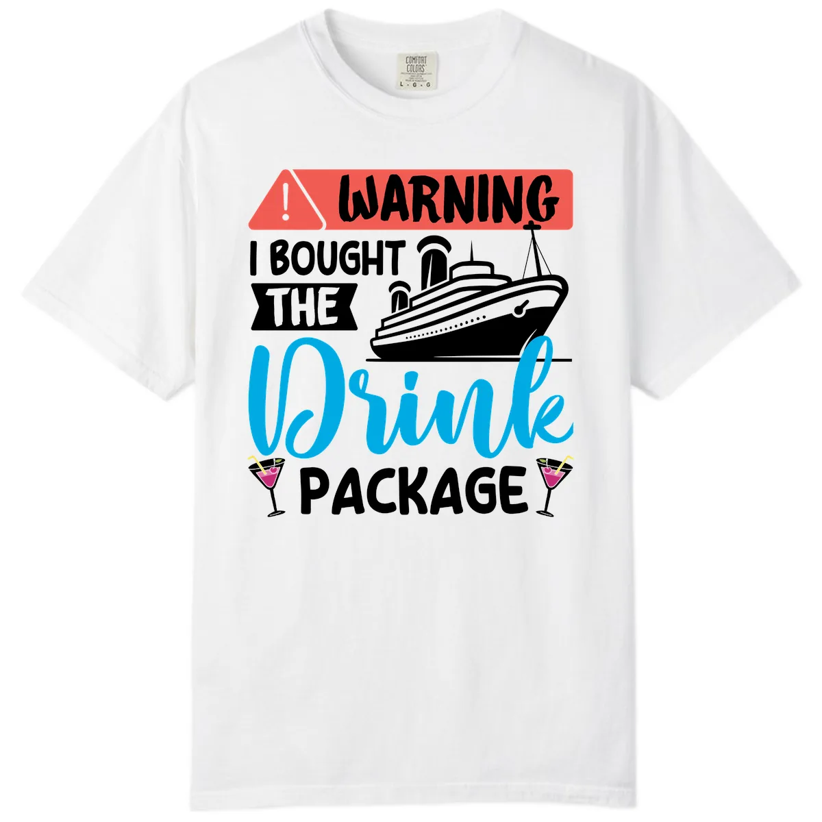 Warning I Bought The Cruise Drink Package Comfort Color in White