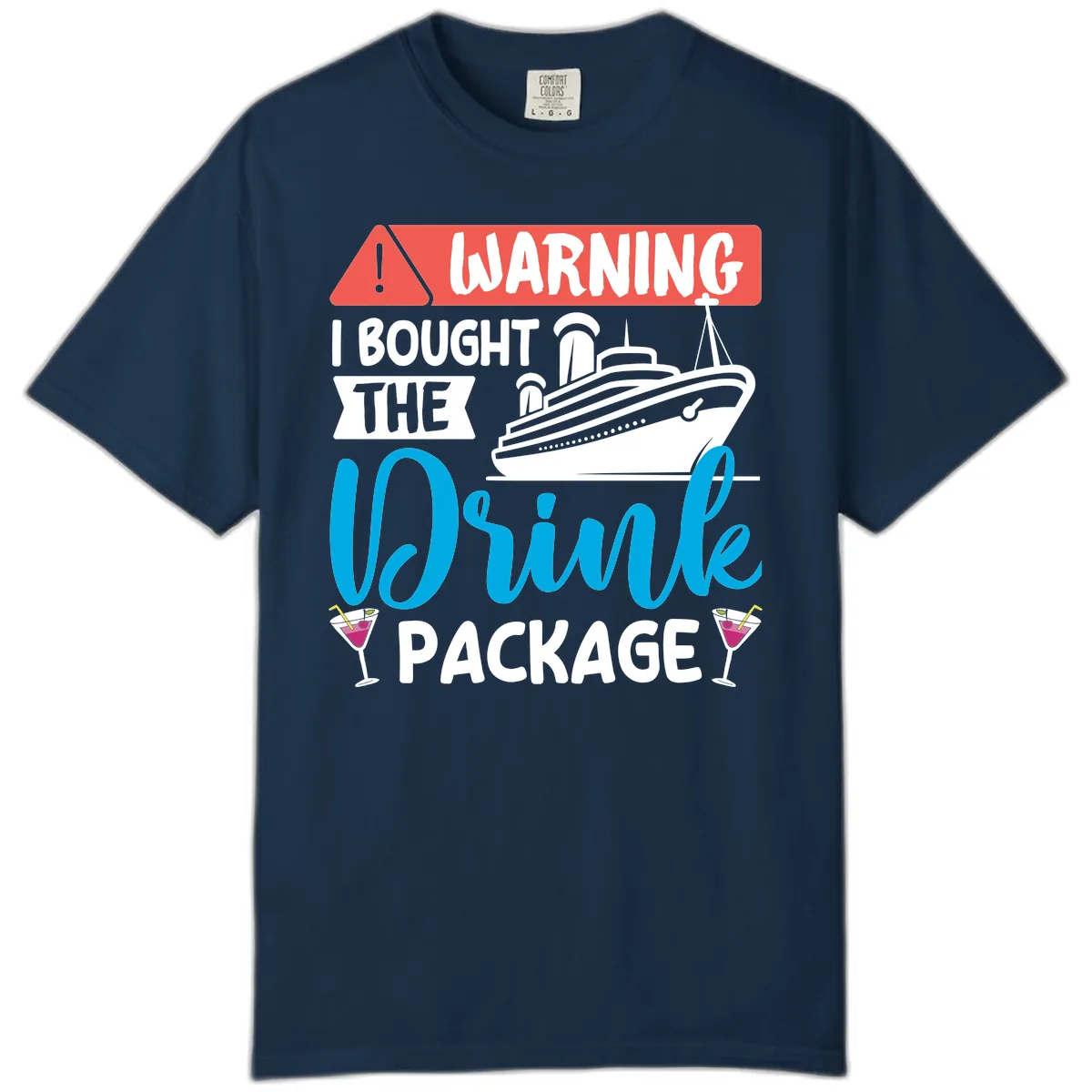 Warning I Bought The Cruise Drink Package Comfort Color in True Navy