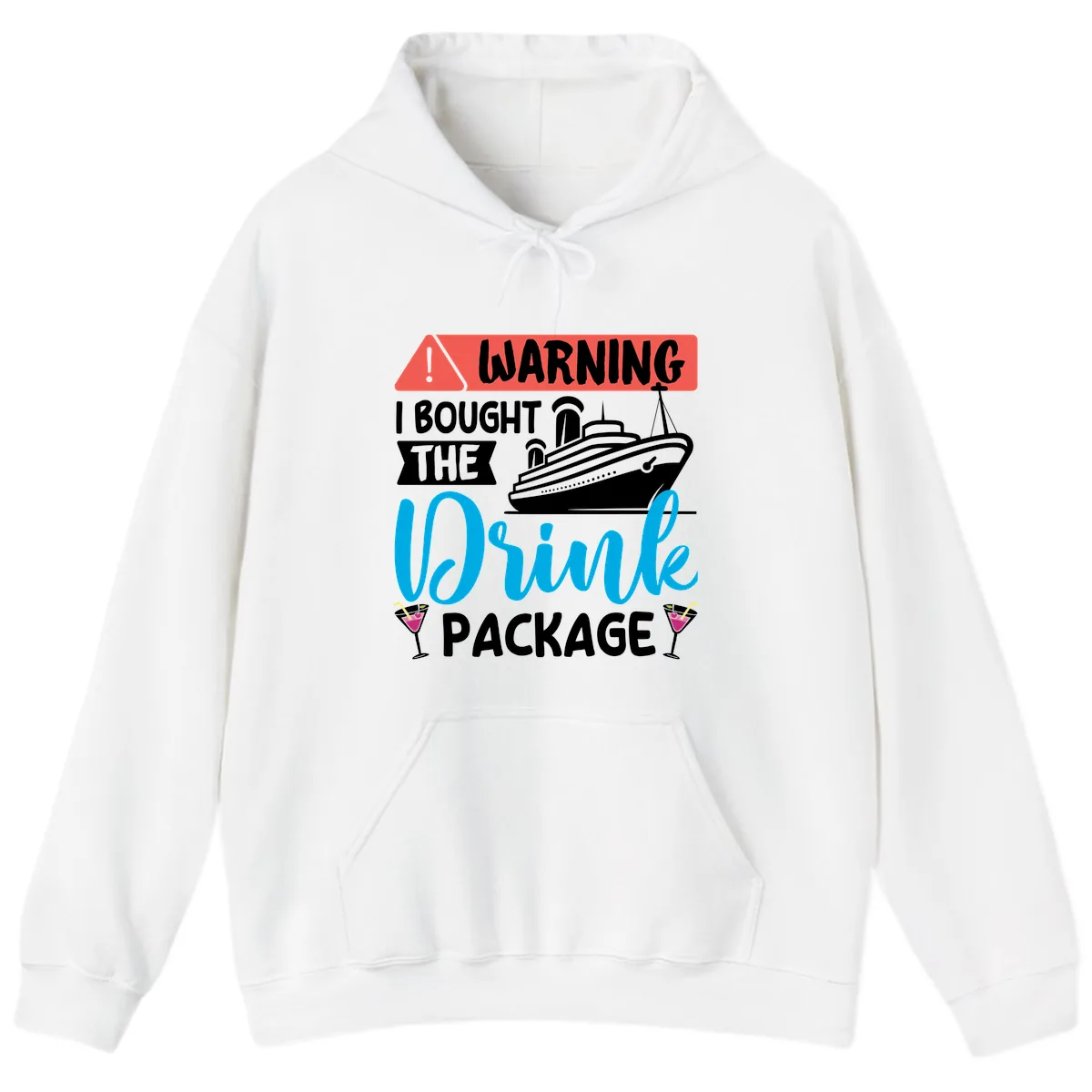 Warning I Bought The Cruise Drink Package Hoodie in White