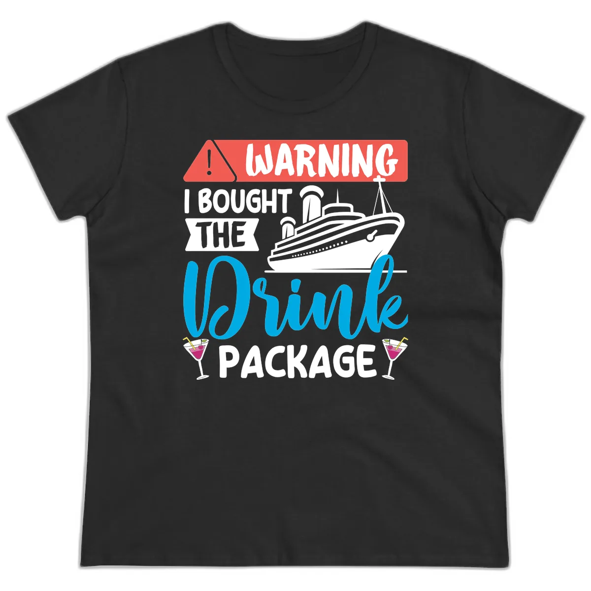 Warning I Bought The Cruise Drink Package Ladies Tee in Black