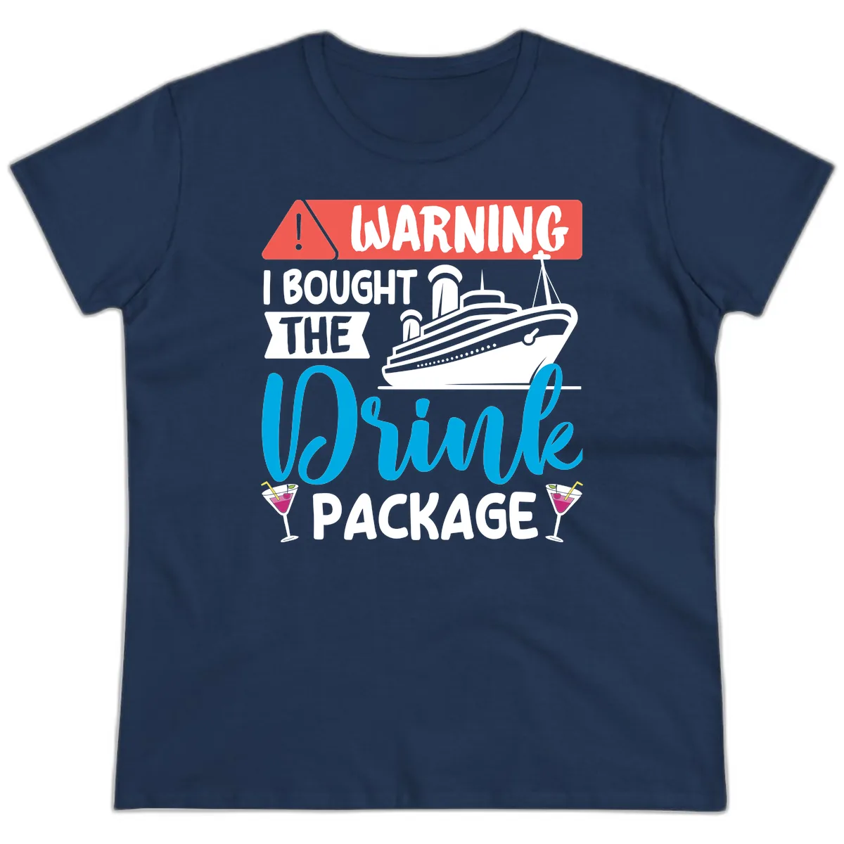 Warning I Bought The Cruise Drink Package Ladies Tee in Navy