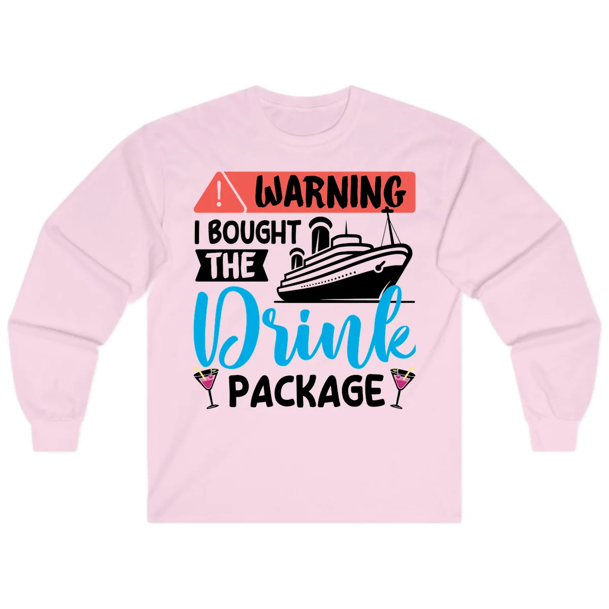 Warning I Bought The Cruise Drink Package Long Sleeve in Light Pink