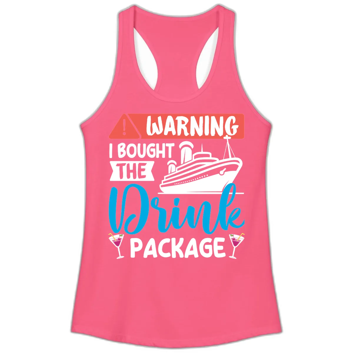Warning I Bought The Cruise Drink Package Ladies Tank in Solid Hot Pink